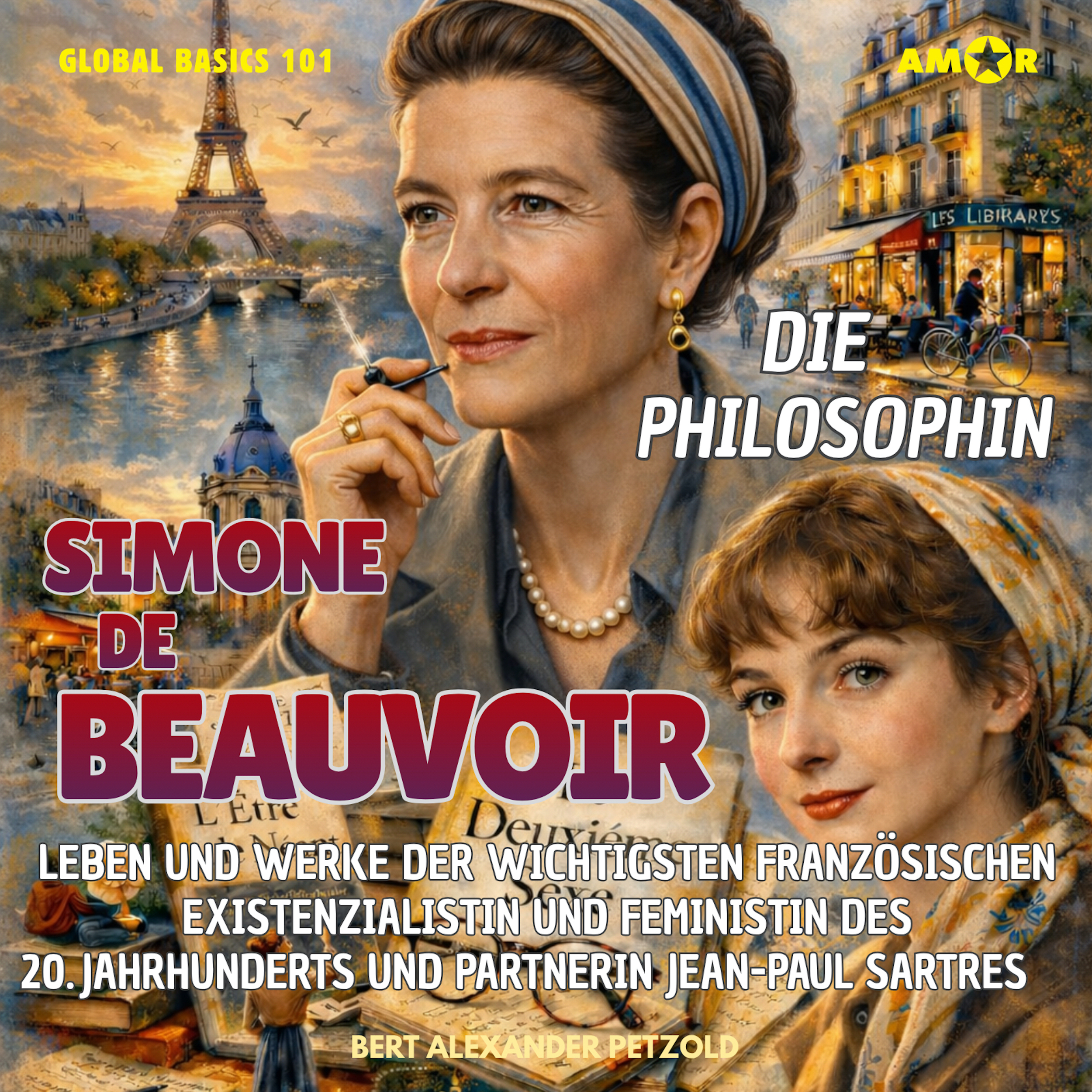 Die Philosophin Simone de Beauvoir - Leben und Werke der französischen Existenzialistin und Feministin des 20. Jahrhunderts und Partnerin Jean-Paul Sartres - Global Basics 101 - Deine Serie für modernes Wissen, Folge 36 (ungekürzt)