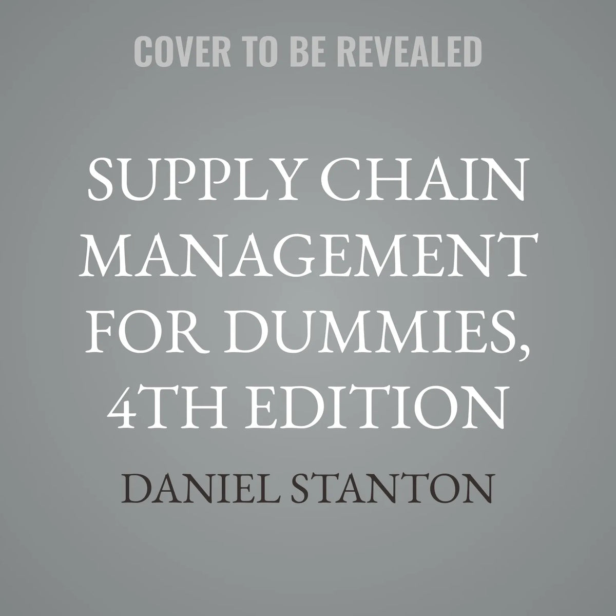 Supply Chain Management For Dummies, 4th Edition