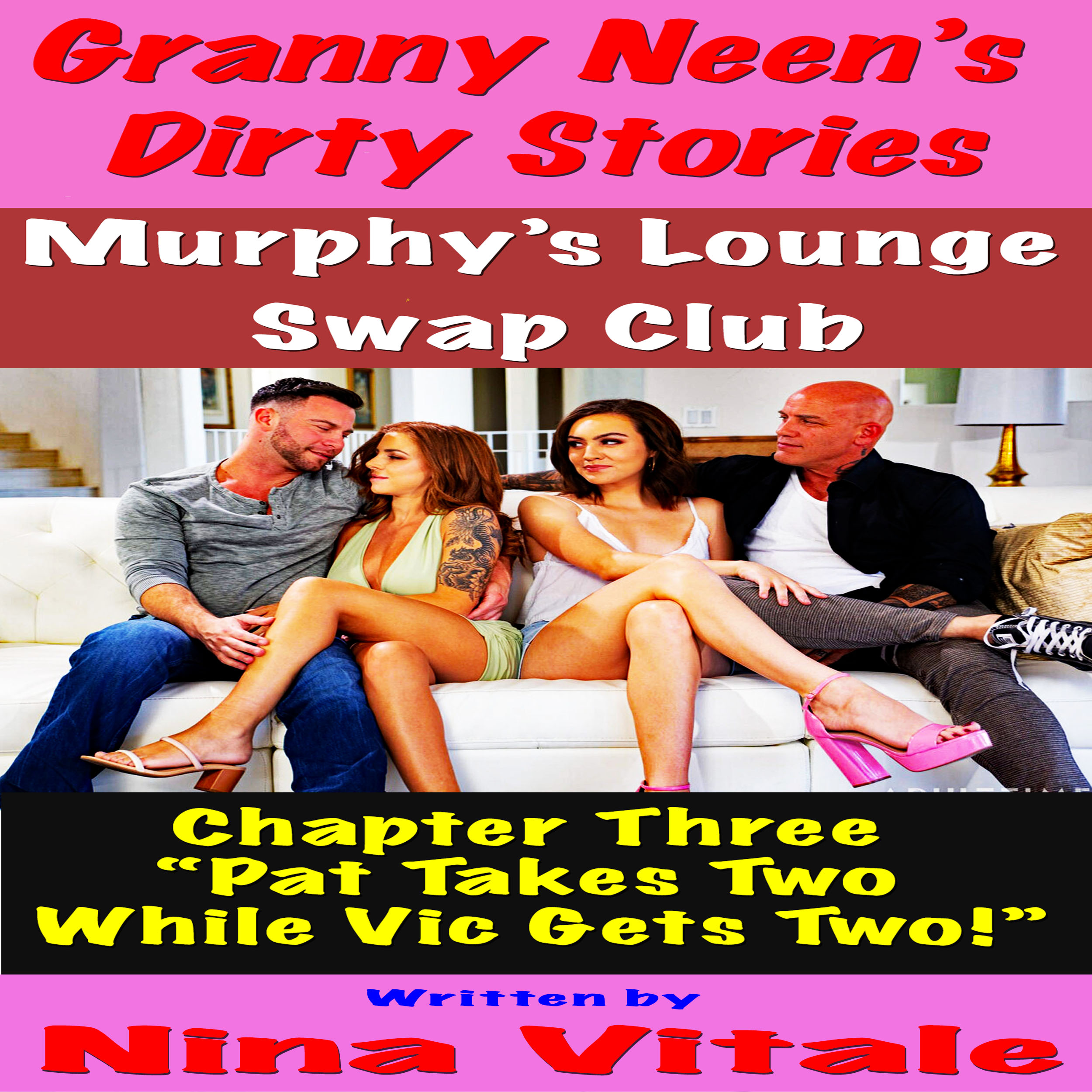 Granny Neen's Dirty Stories The Murphy's Lounge Swap Club Chapter Three  "Pat Takes Two  While Vic Gets Two!"