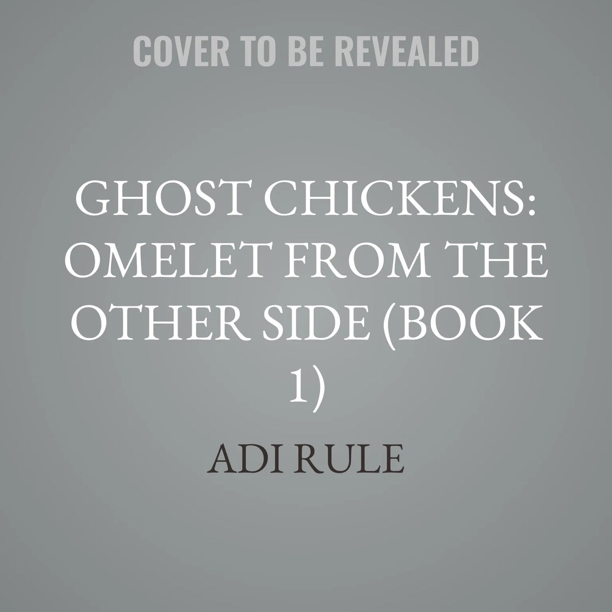 Ghost Chickens: Omelet from the Other Side (Book 1)