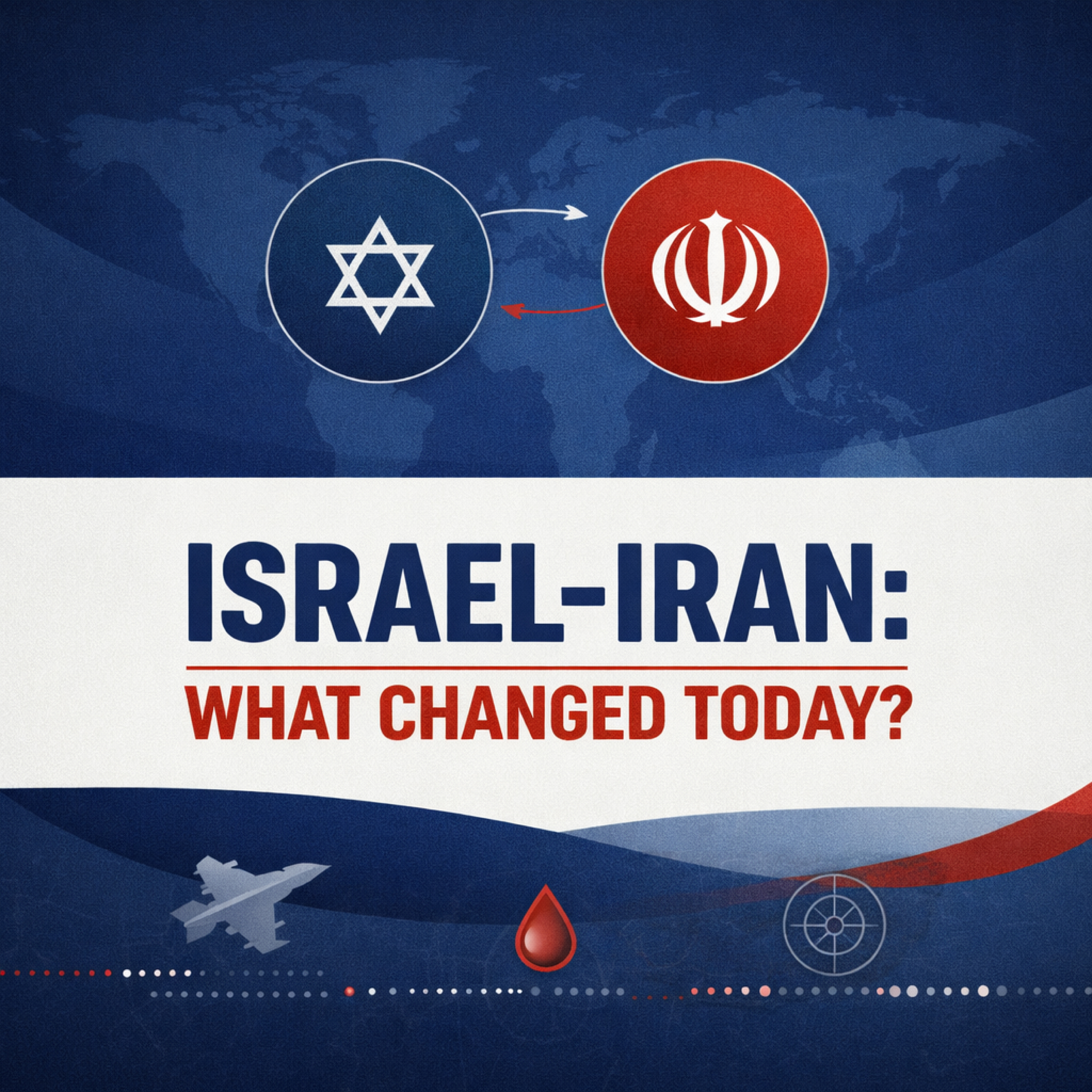 Israel-Iran: What Changed Today