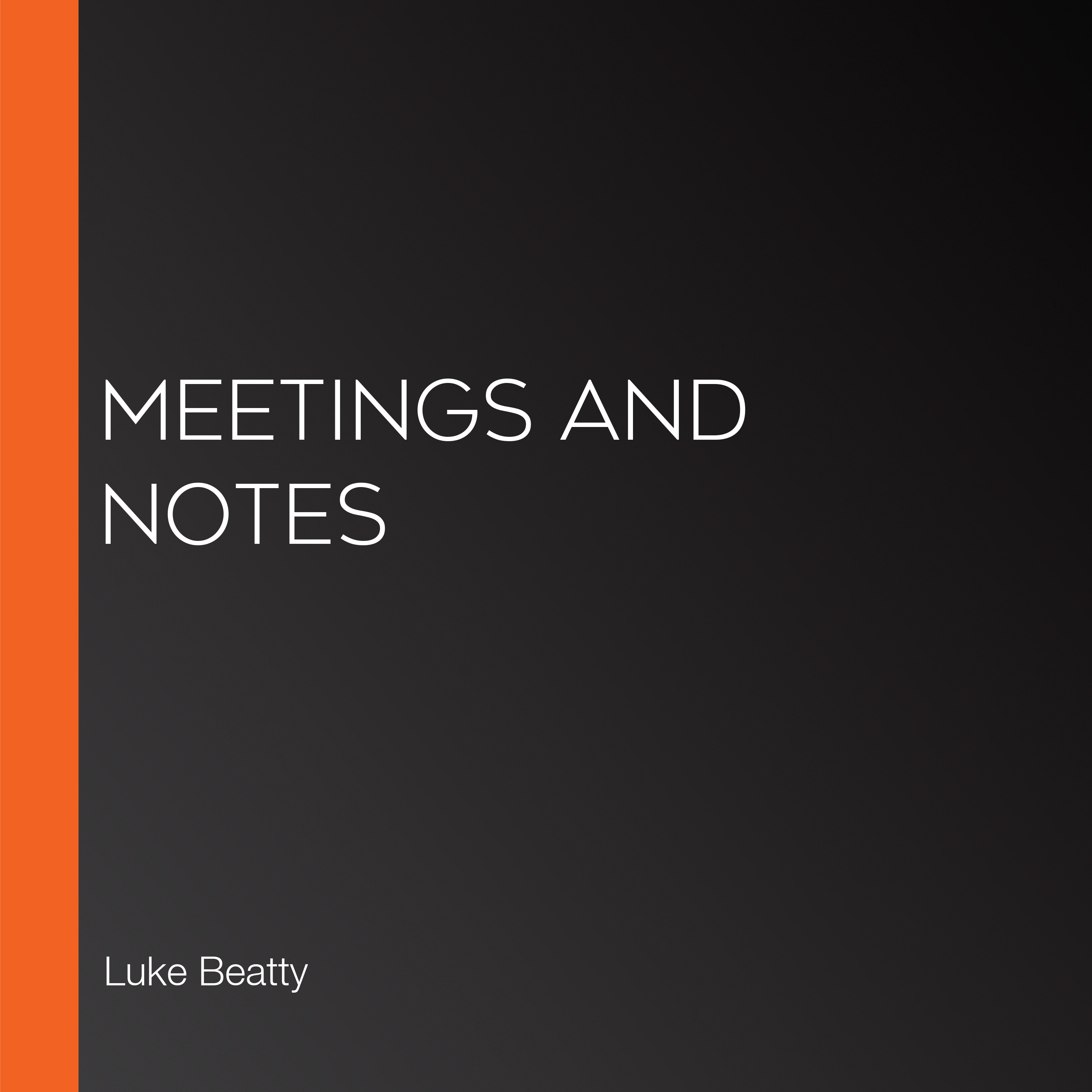 Meetings and Notes