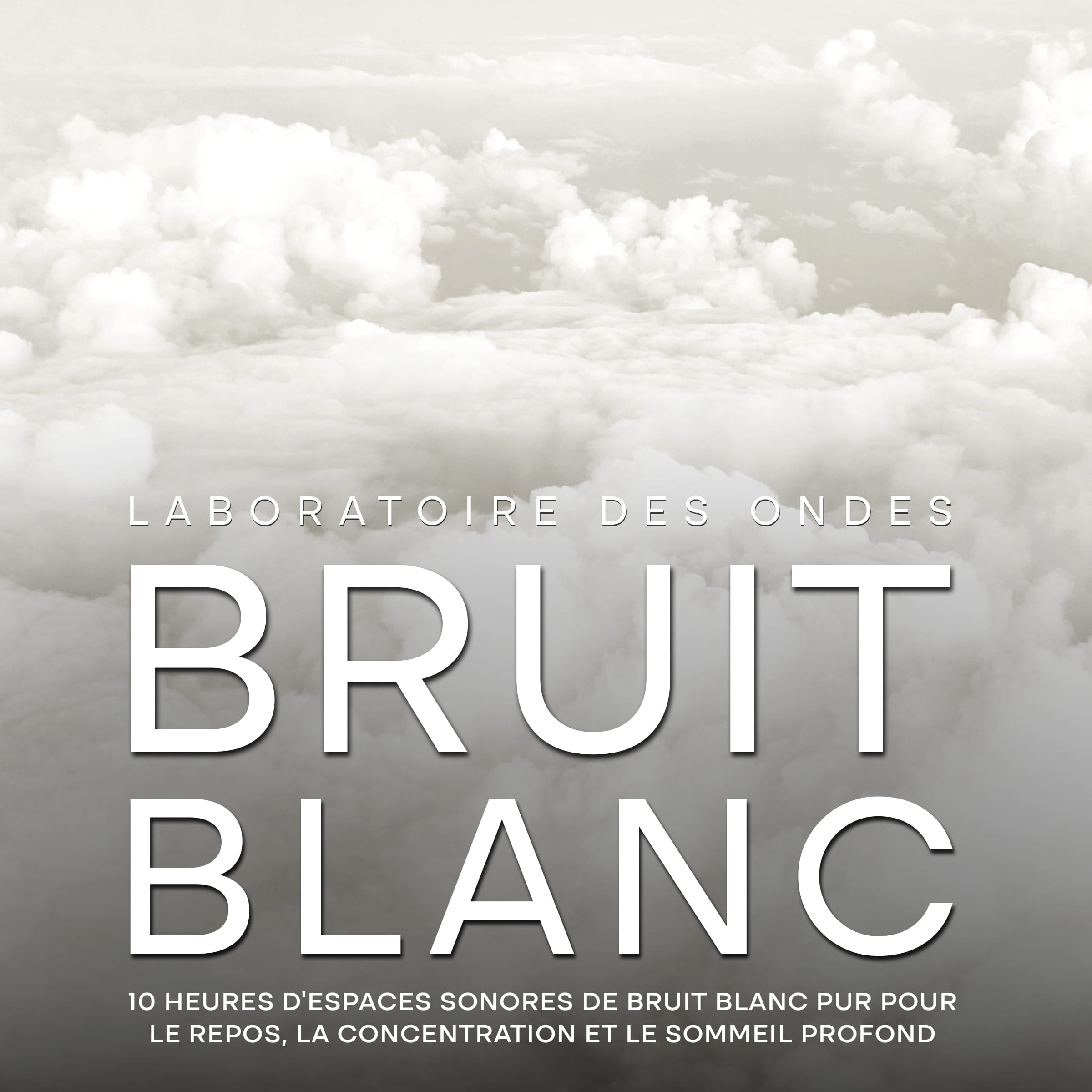 Bruit blanc: 10 heures d'espaces sonores de bruit blanc pur pour le repos, la concentration et le sommeil profond