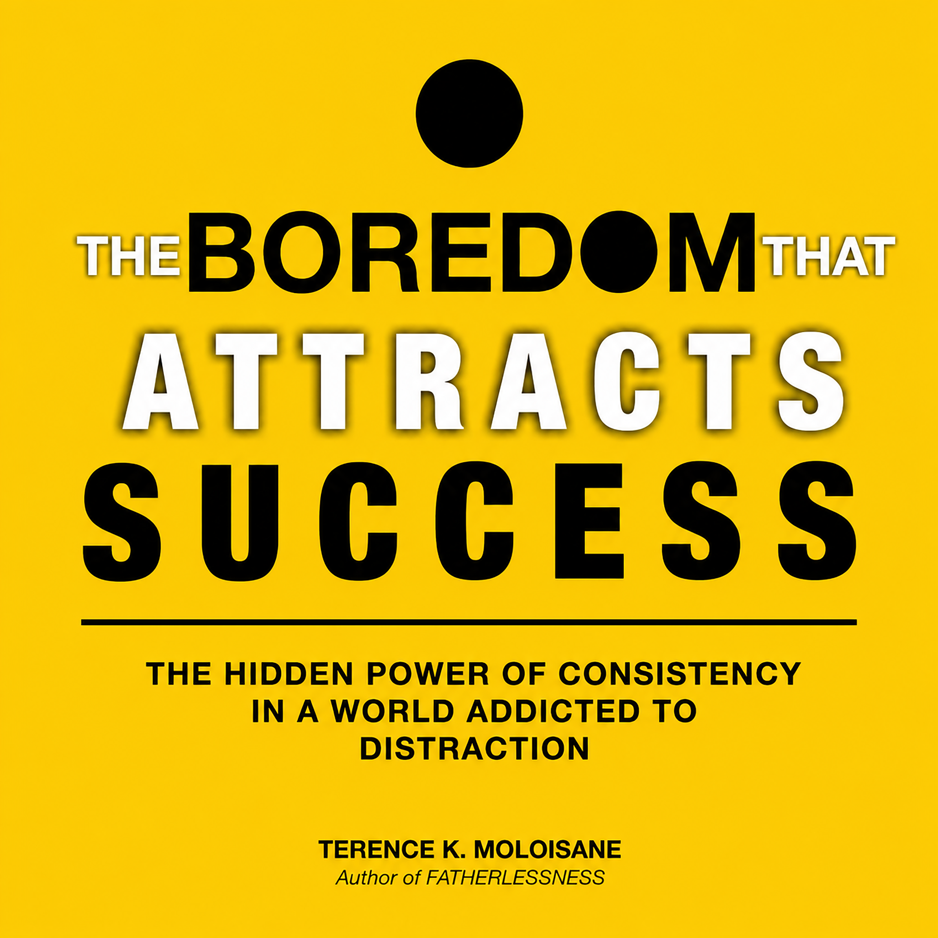The Boredom That Attracts Success