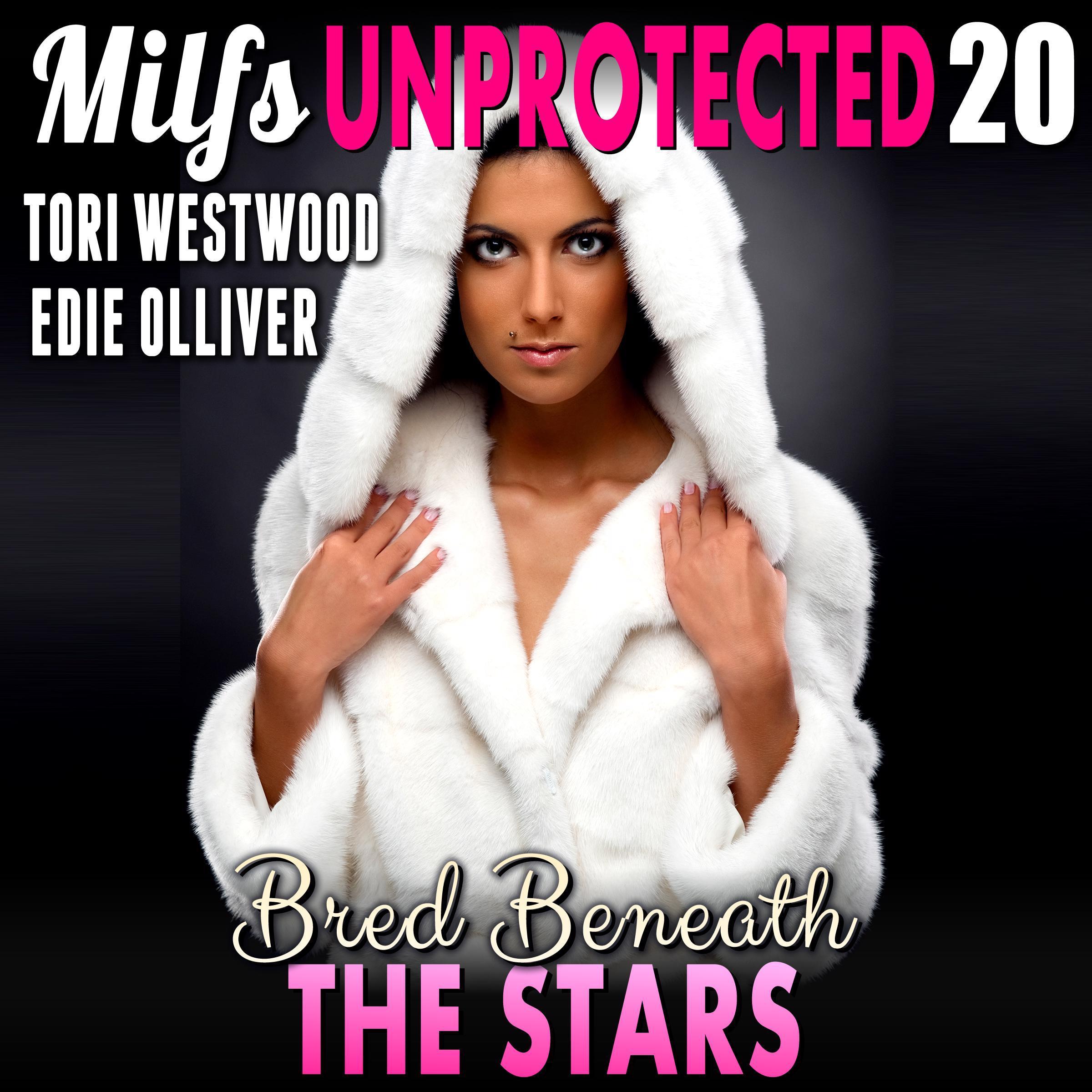 Bred Beneath The Stars: Milfs Unprotected 20 (Breeding Erotica)