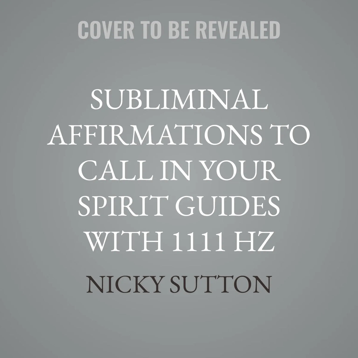 Subliminal Affirmations to Call in Your Spirit Guides with 1111 Hz