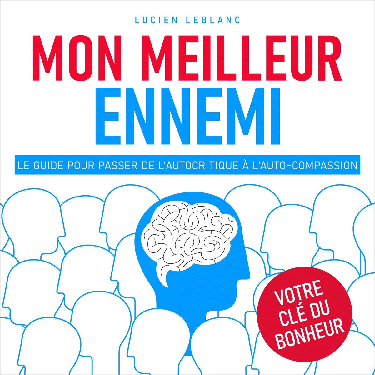 Mon meilleur ennemi - Le guide pour passer de l'autocritique à l'auto-compassion (Non abrégé)