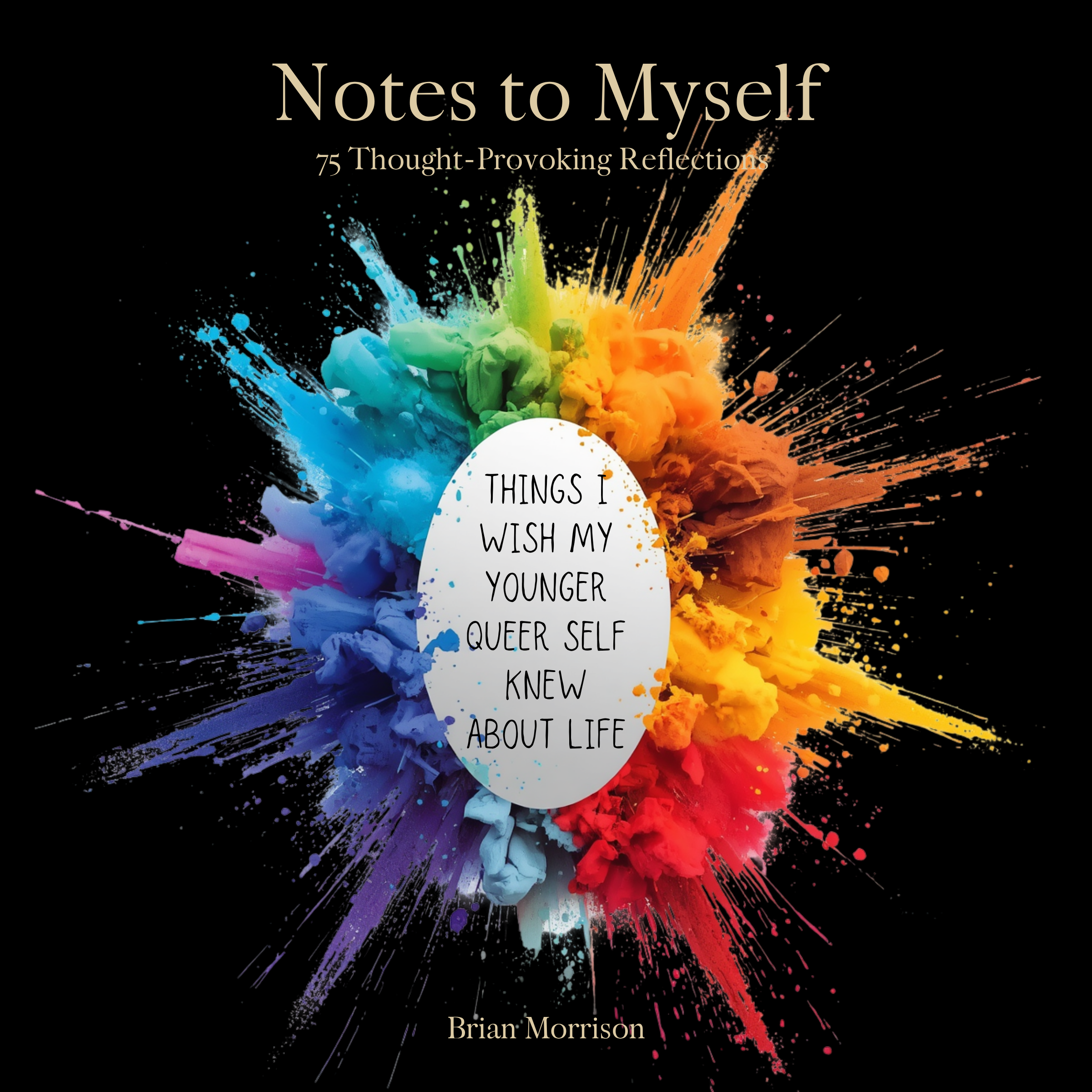 Notes to Myself: Things I Wish My Younger Queer Self Knew About Life