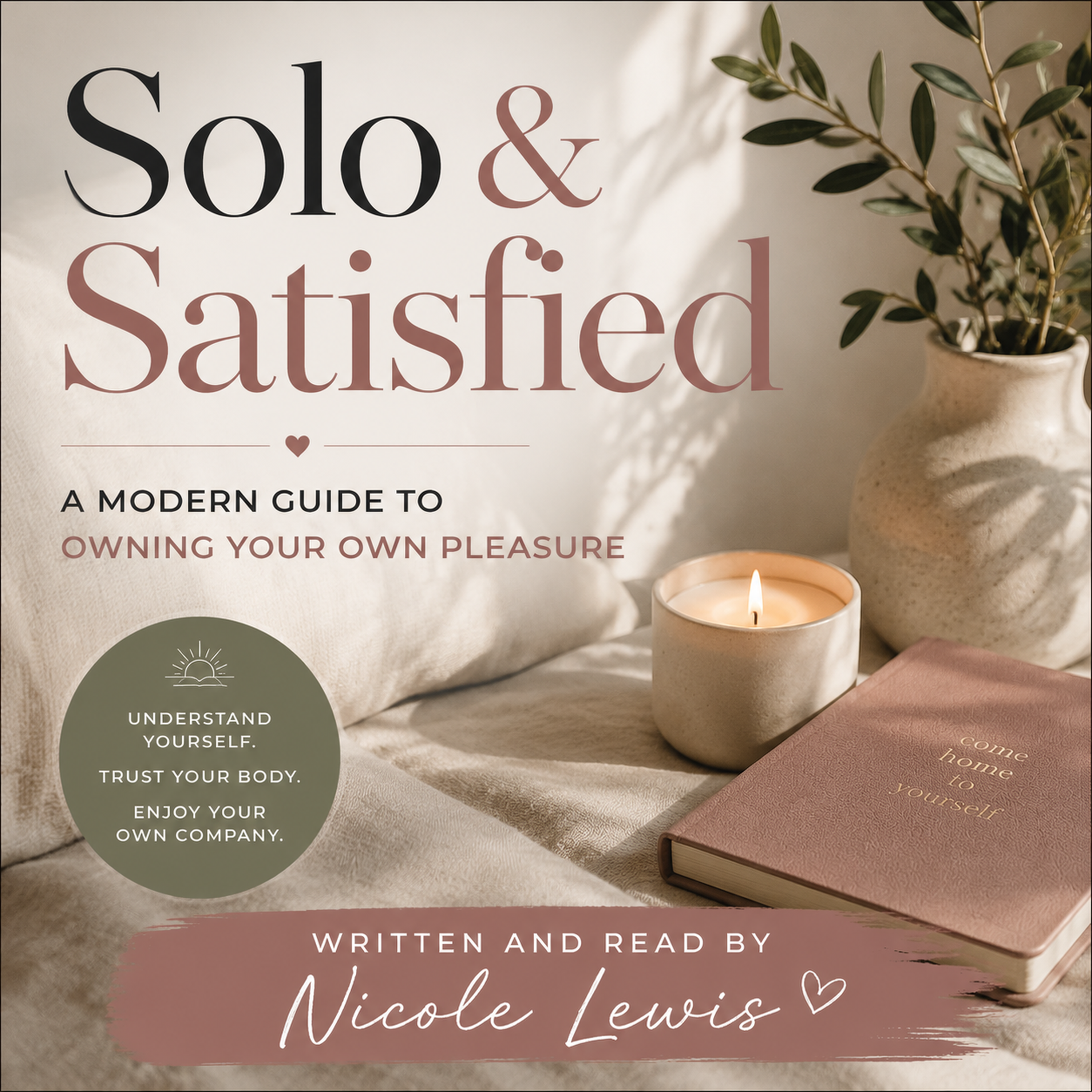 Solo & Satisfied: A Modern Guide to Owning Your Own Pleasure