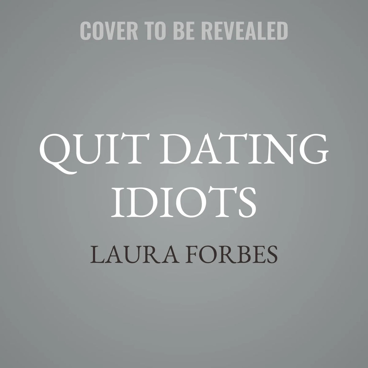 Quit Dating Idiots