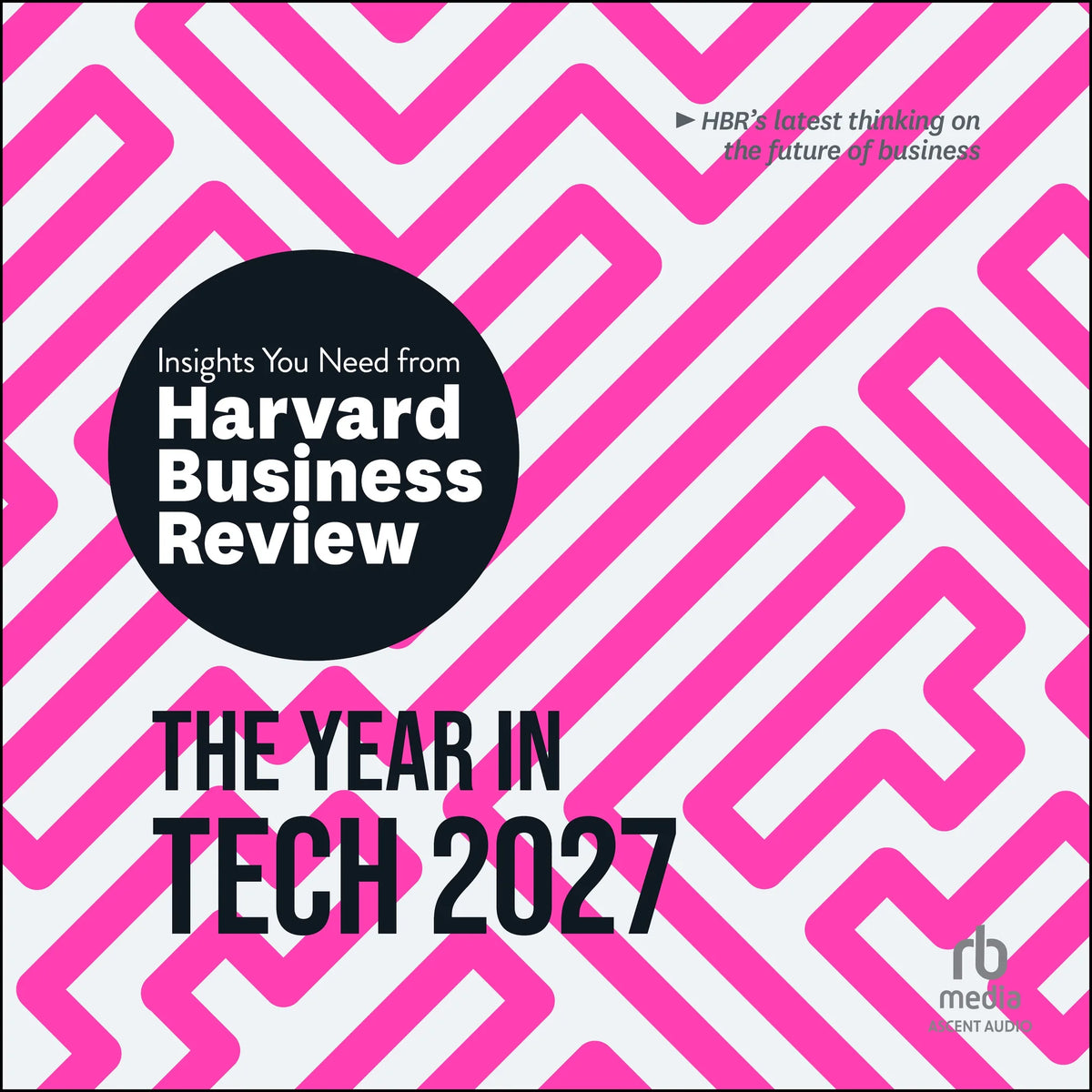 The Year in Tech, 2027: The Insights You Need from Harvard Business Review