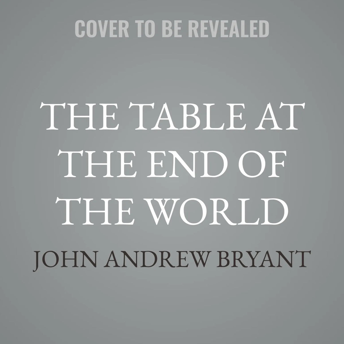The Table at the End of the World