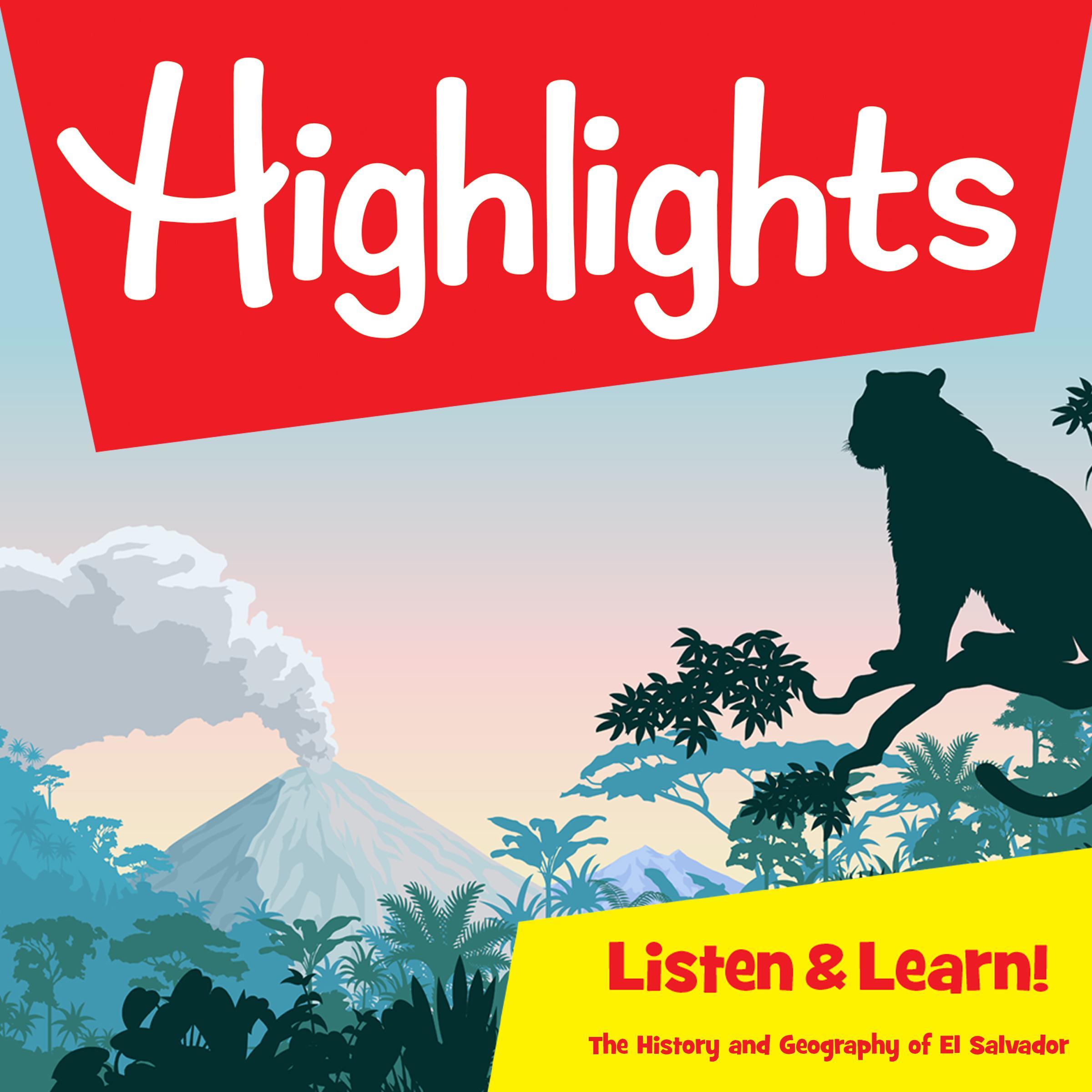 Highlights Listen & Learn!: The History and Geography of El Salvador