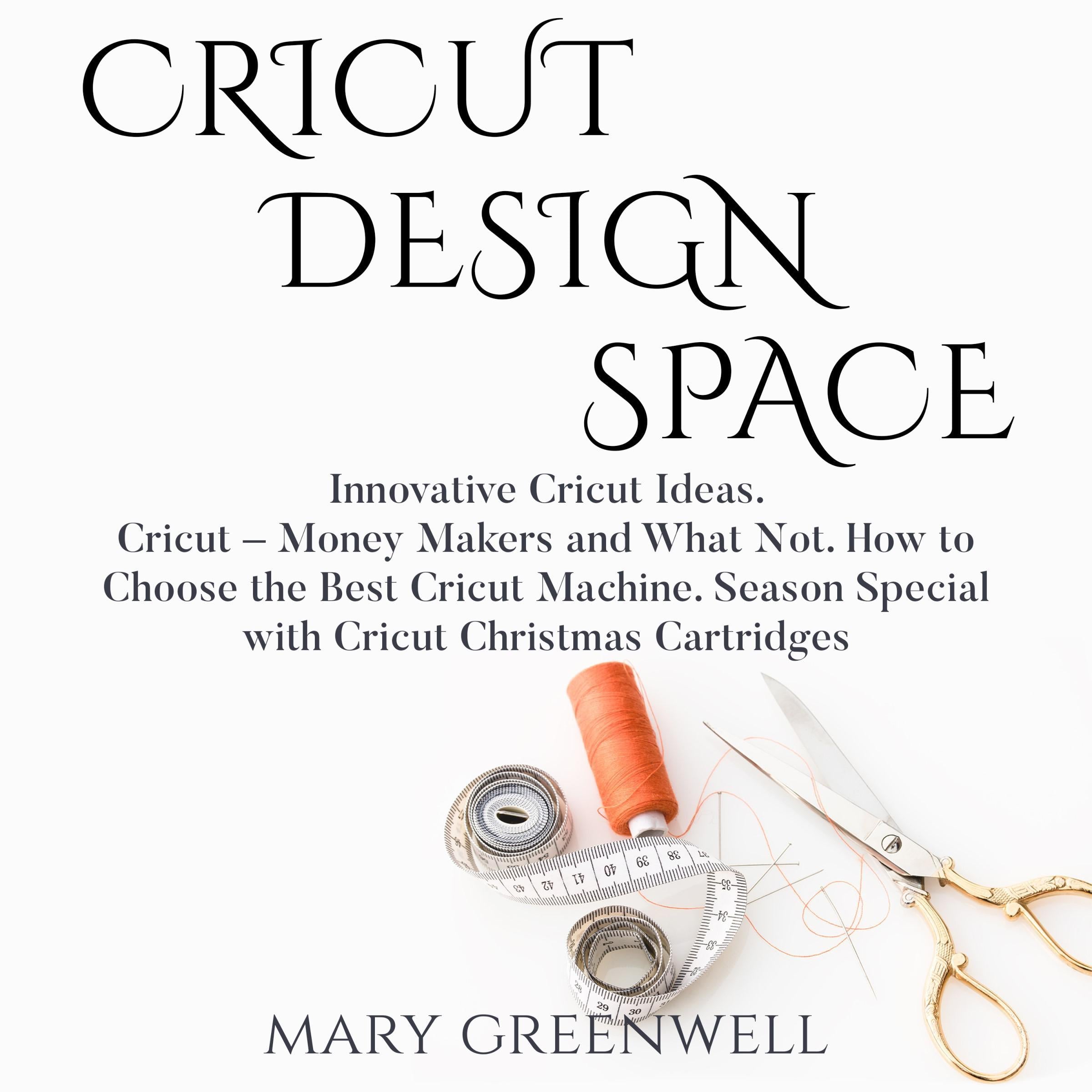 Cricut Design Space: Innovative Cricut Ideas. Cricut – Money Makers and What Not. How to Choose the Best Cricut Machine. Season Special with Cricut Christmas Cartriges