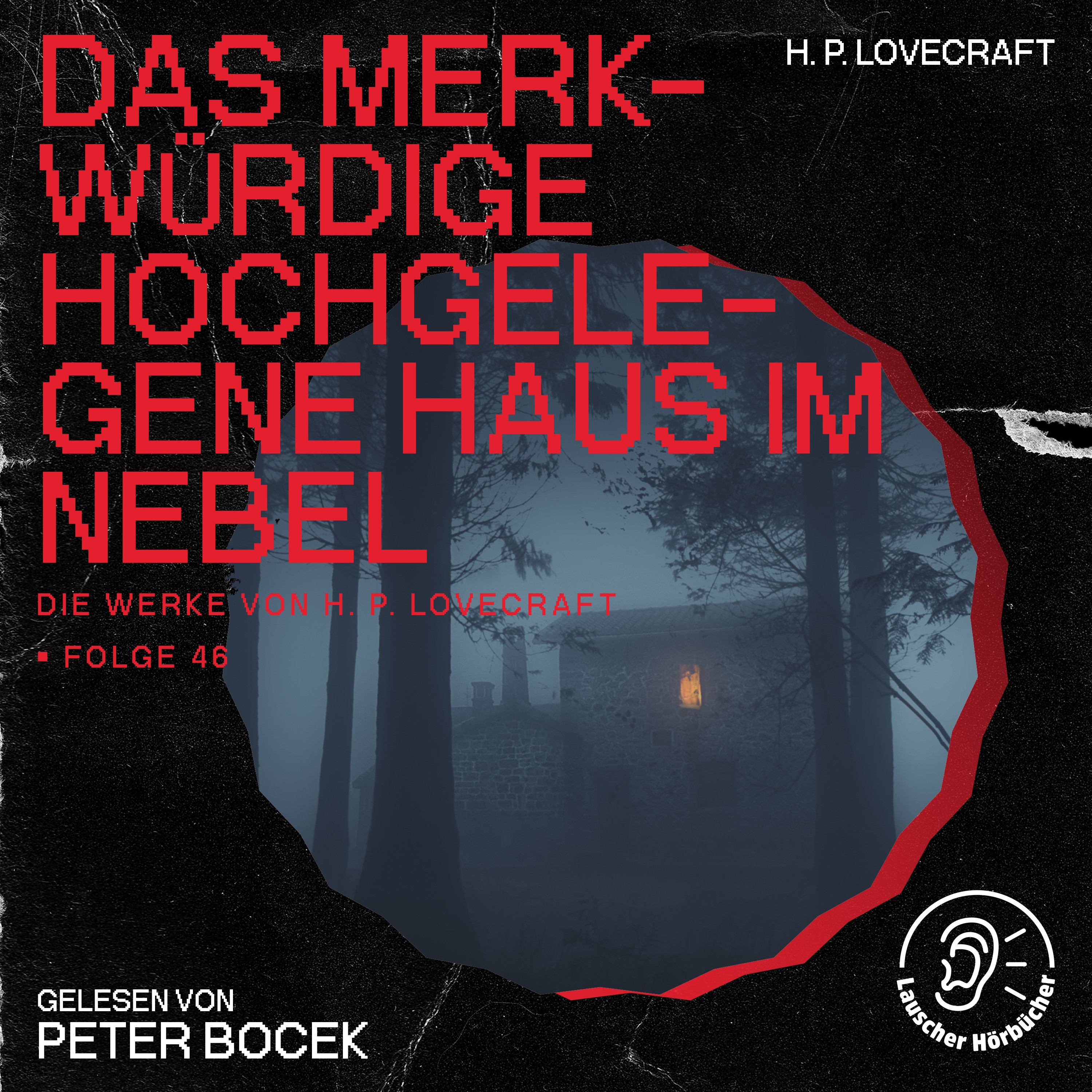 Das merkwürdige hochgelegene Haus im Nebel (Die Werke von H. P. Lovecraft, Folge 46)