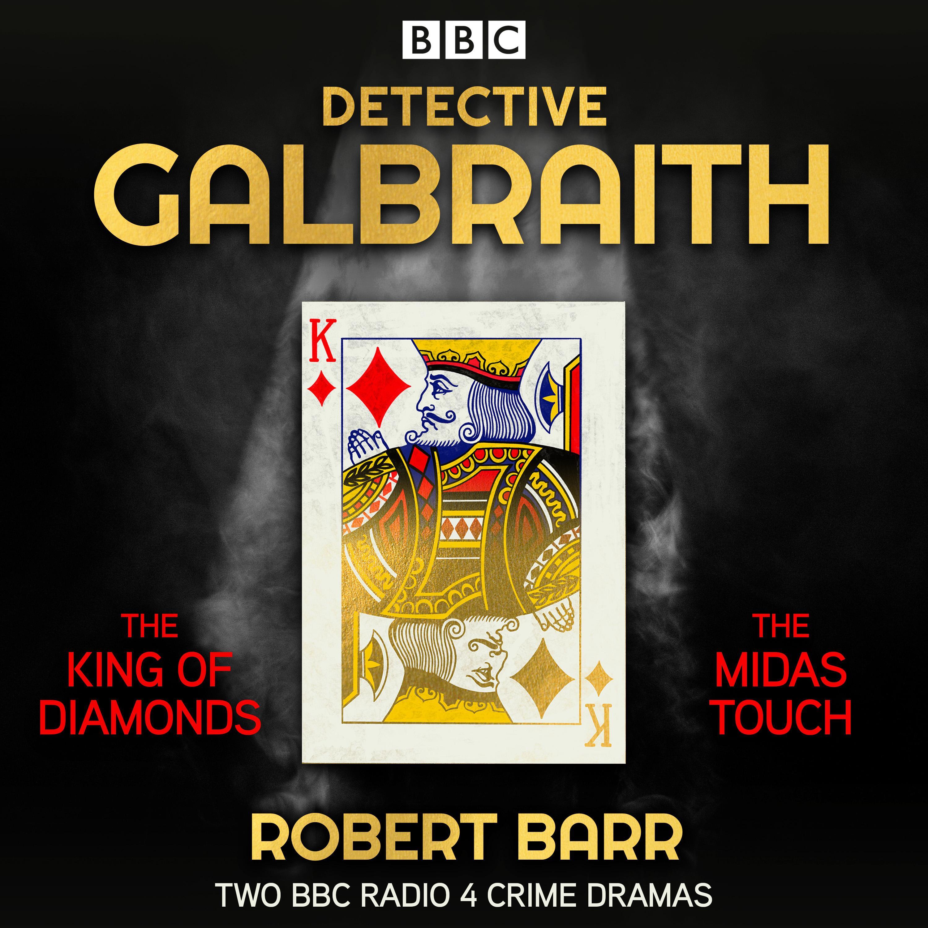 Detective Galbraith: The King of Diamonds & The Midas Touch