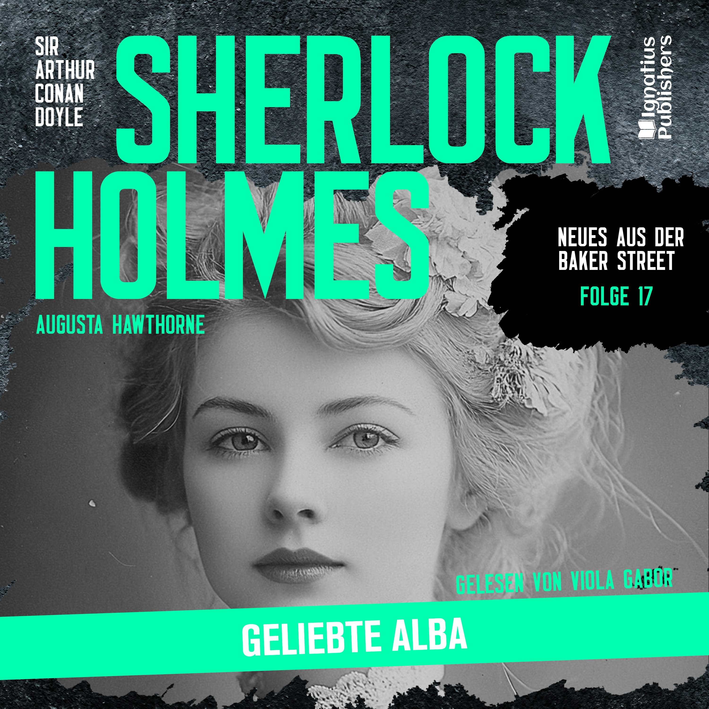 Sherlock Holmes: Geliebte Alba (Neues aus der Baker Street, Folge 17)