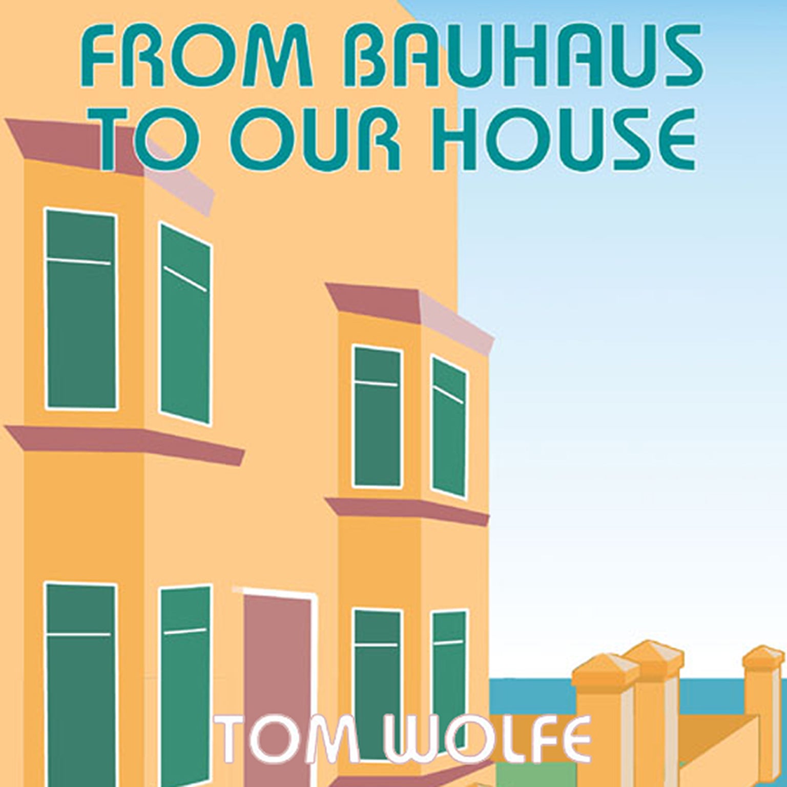 From Bauhaus to Our House