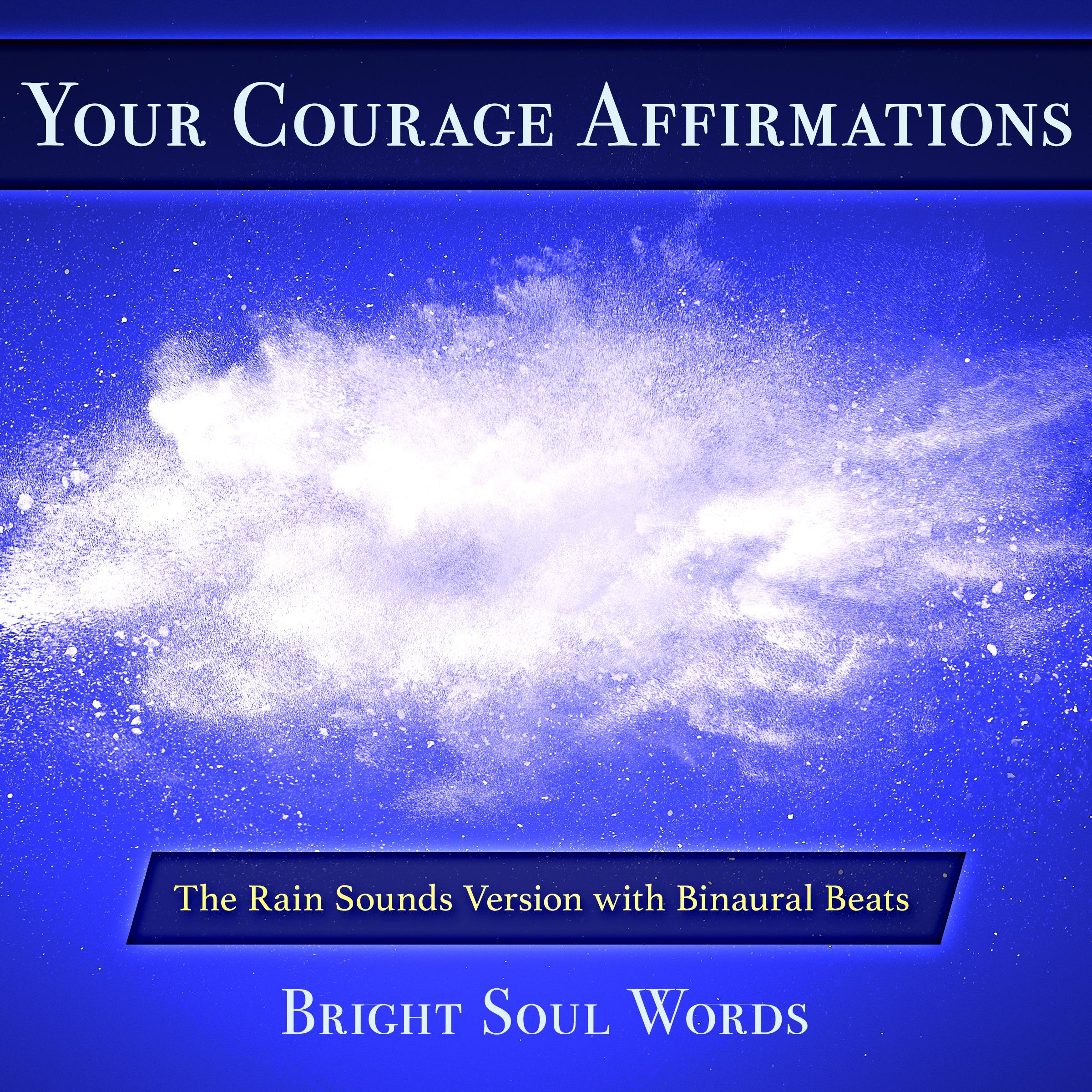 Your Courage Affirmations: The Rain Sounds Version with Binaural Beats