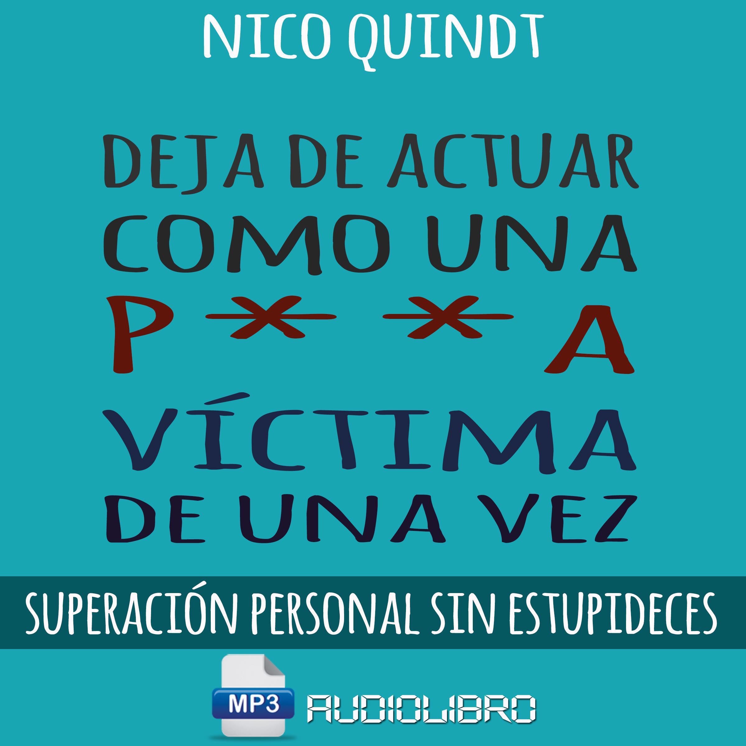 Deja De Actuar Como Una P**A Victima De Una Vez