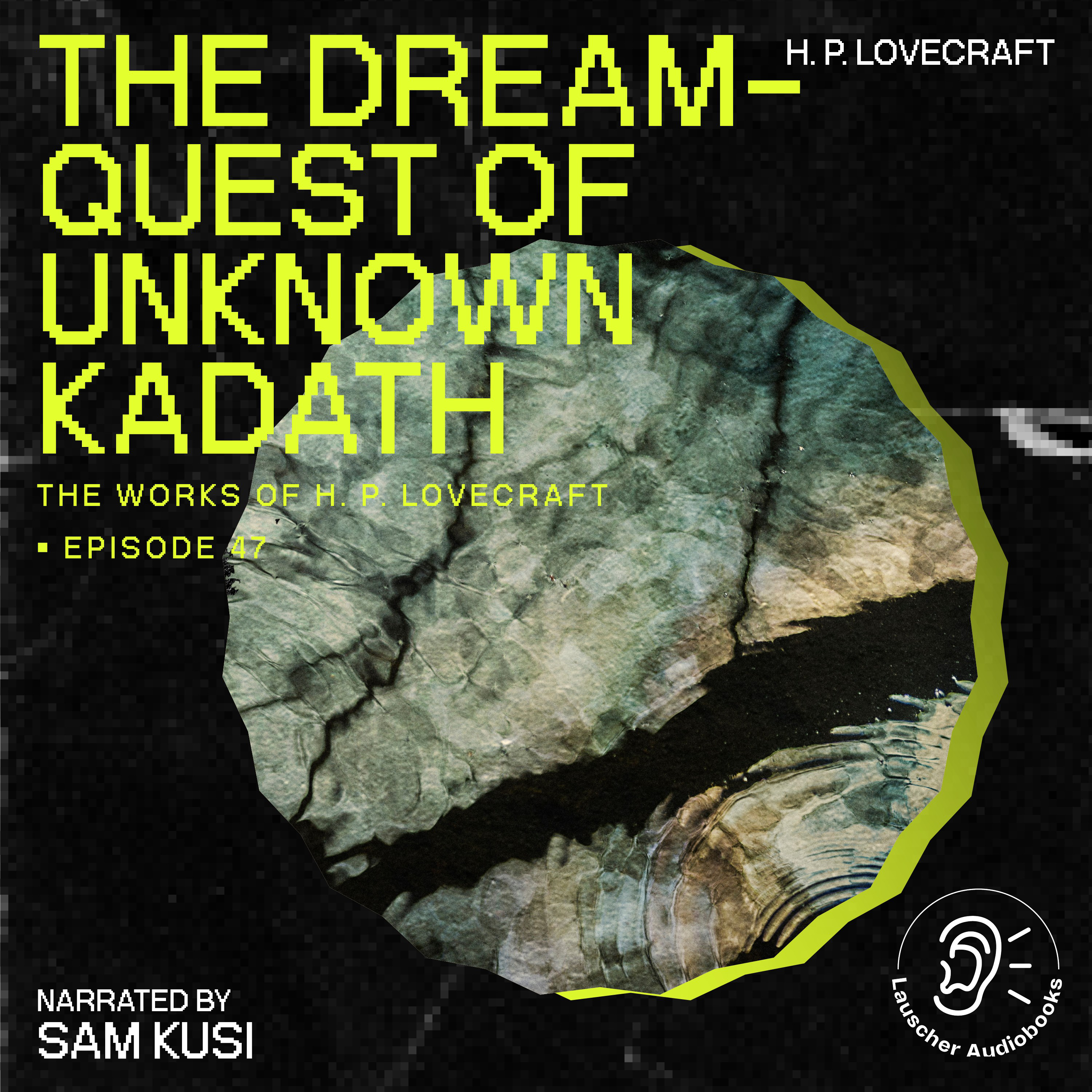 The Dream-Quest of Unknown Kadath (The Work of H. P. Lovecraft, Episode 47)