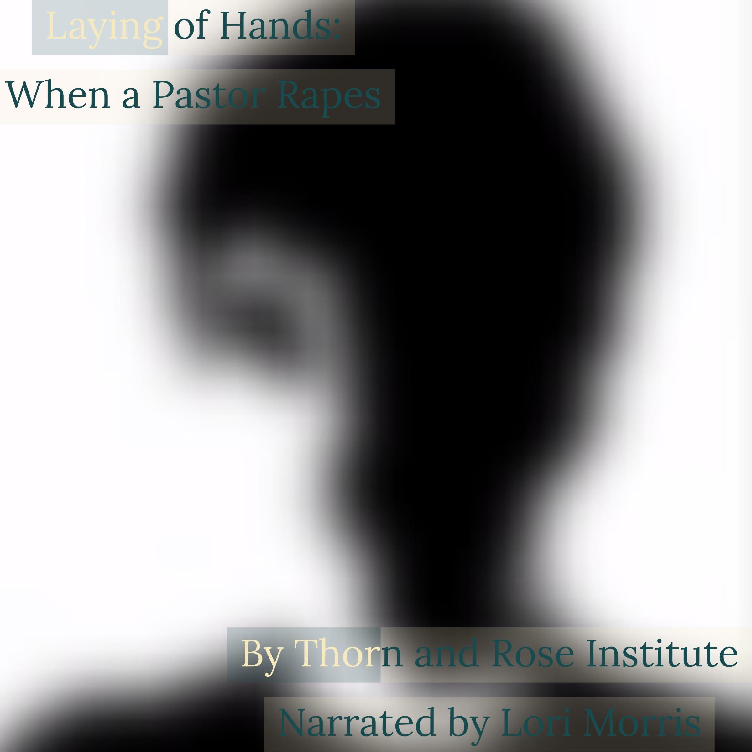 Laying of Hands: When a Pastor Rapes