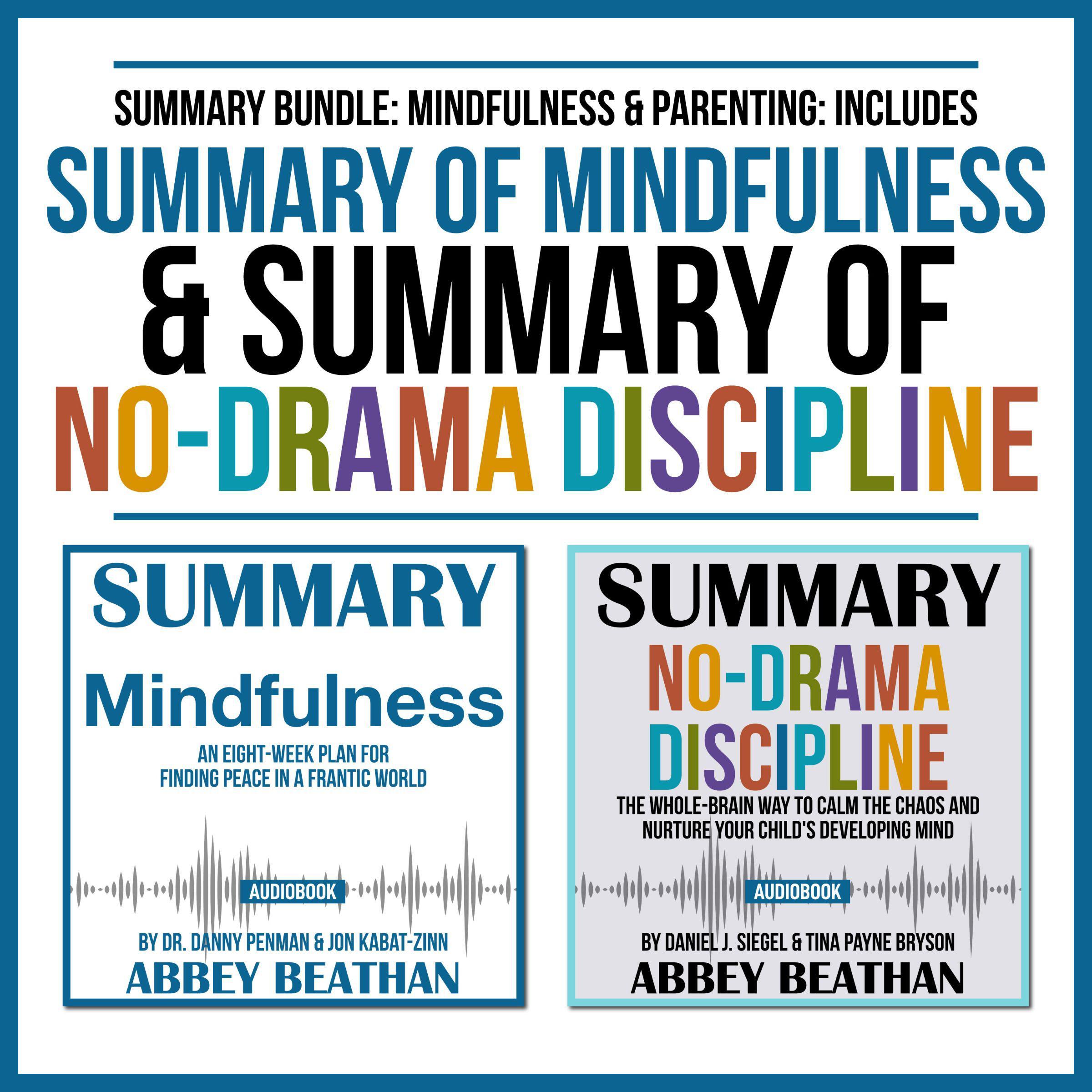 Summary Bundle: Mindfulness &amp; Parenting: Includes Summary of Mindfulness &amp; Summary of No-Drama Discipline