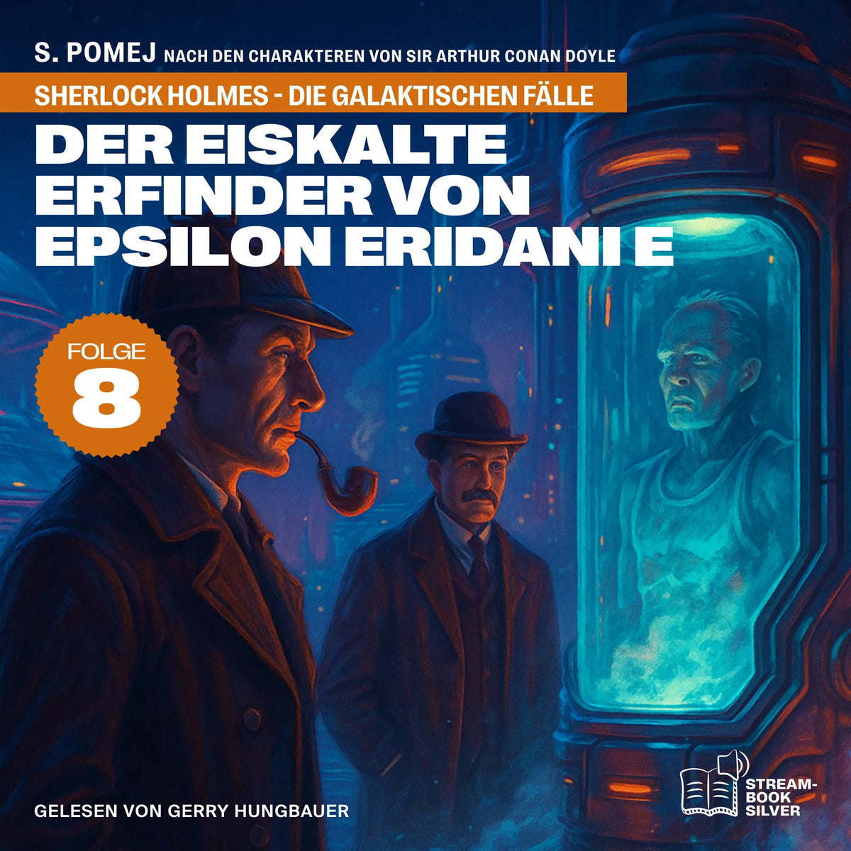 Der eiskalte Erfinder von Epsilon Eridani e (Sherlock Holmes - Die galaktischen Fälle, Folge 8)