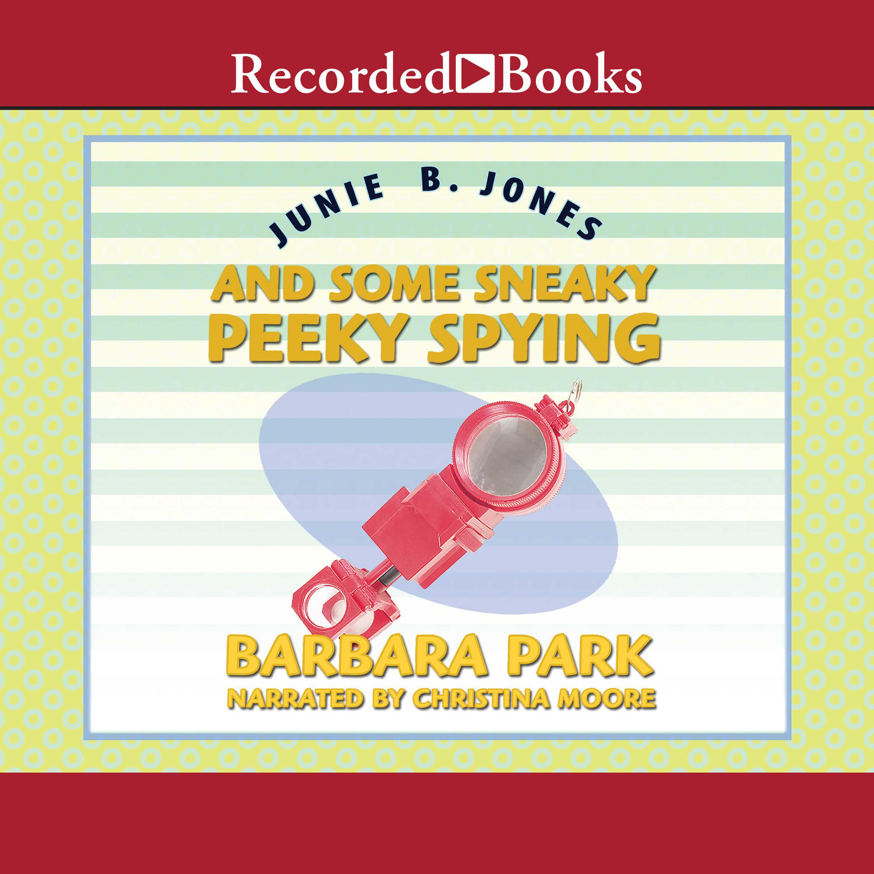 Junie B. Jones and Some Sneaky Peeky Spying