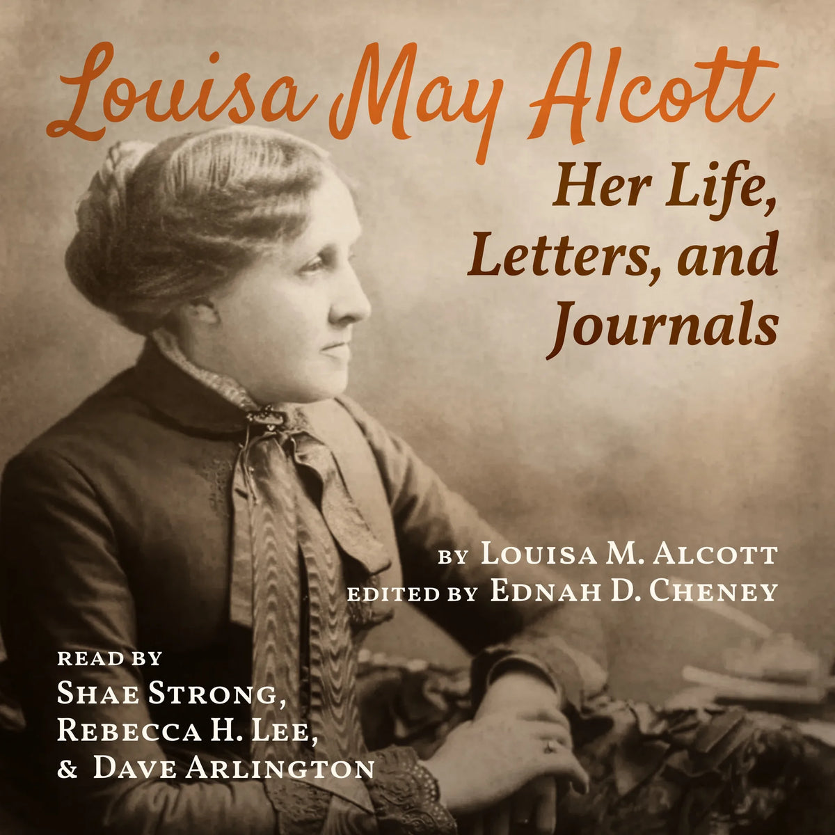 Louisa May Alcott: Her Life, Letters, and Journals