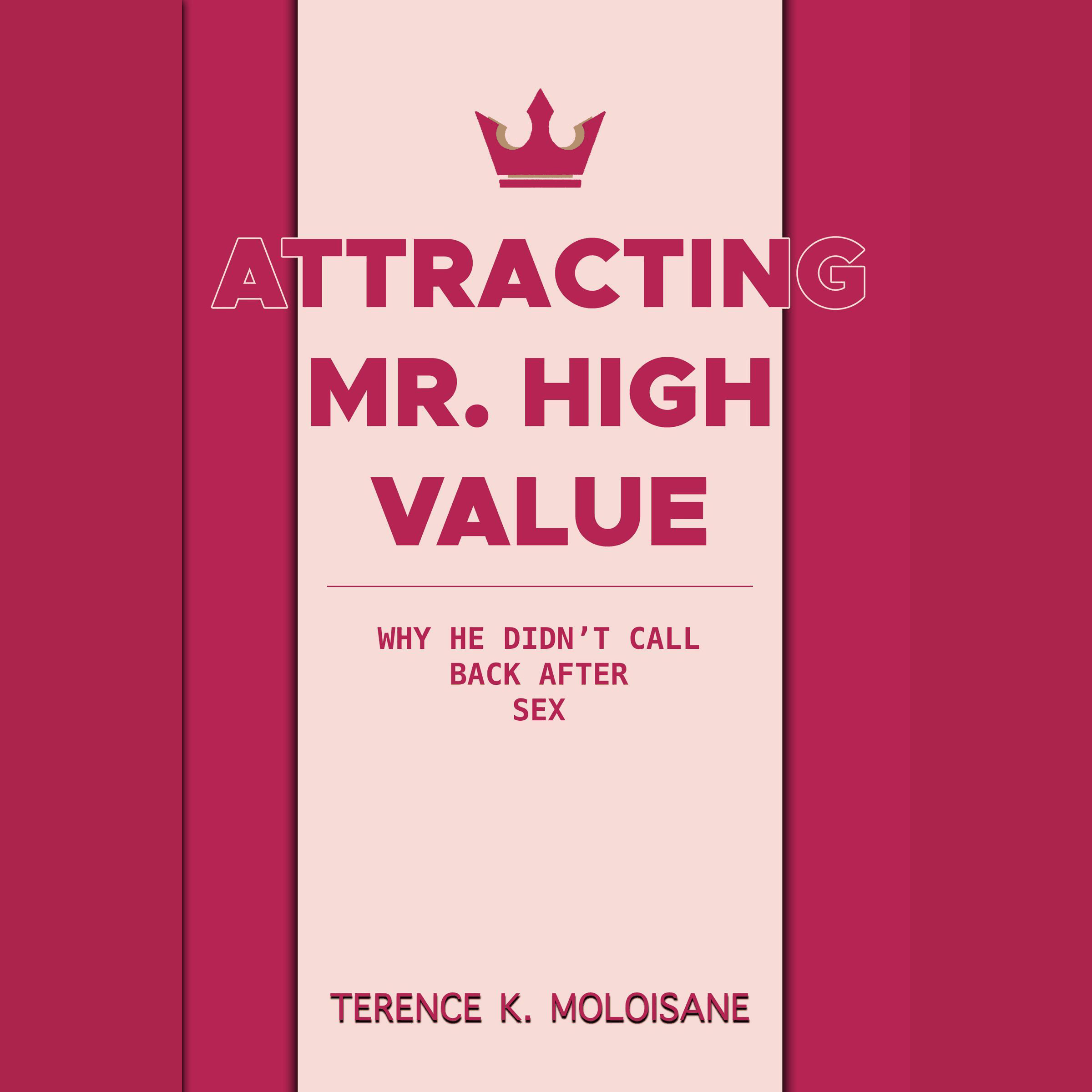 Attracting Mr. High Value: Why He Didn't Call Back After Sex