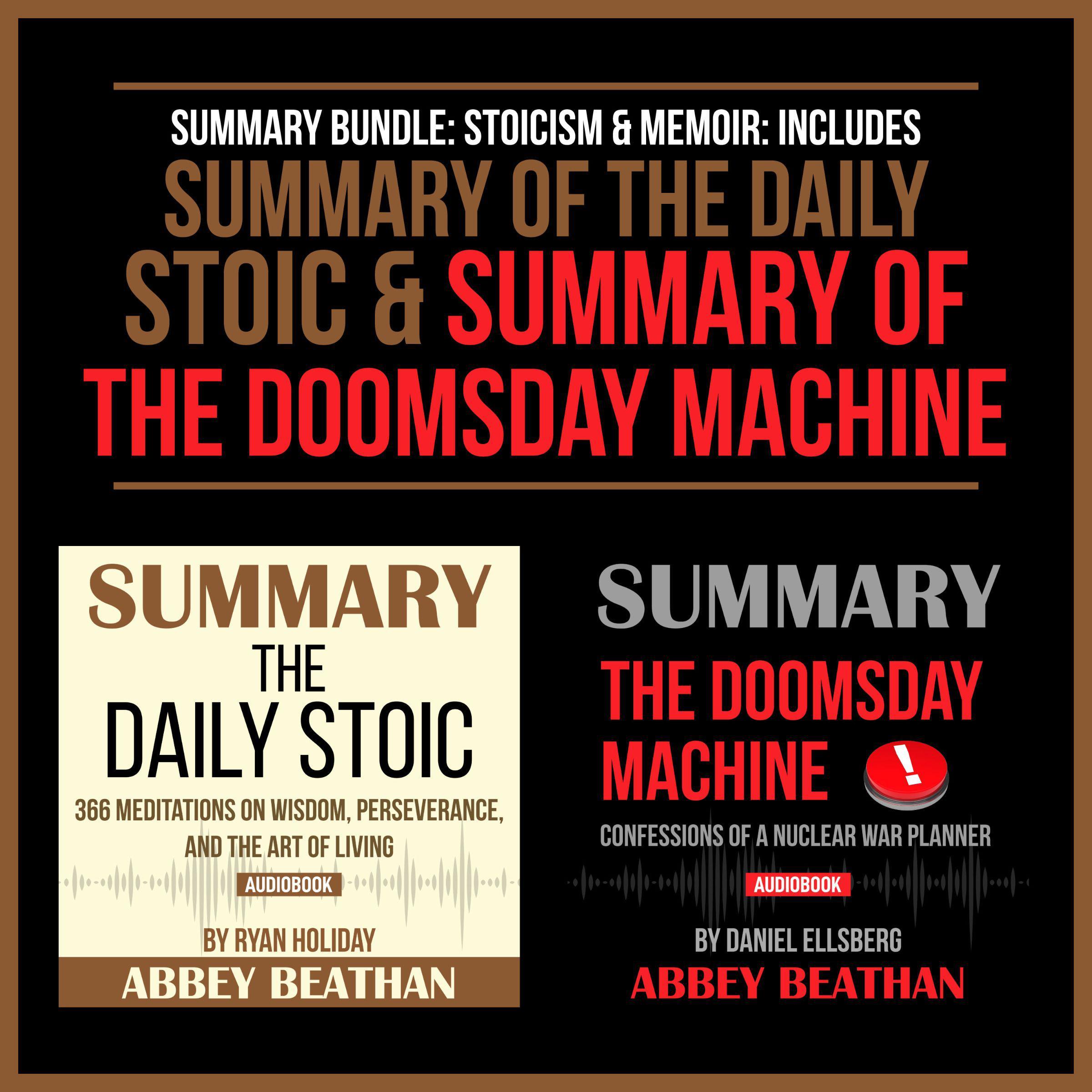 Summary Bundle: Stoicism &amp; Memoir: Includes Summary of The Daily Stoic &amp; Summary of The Doomsday Machine
