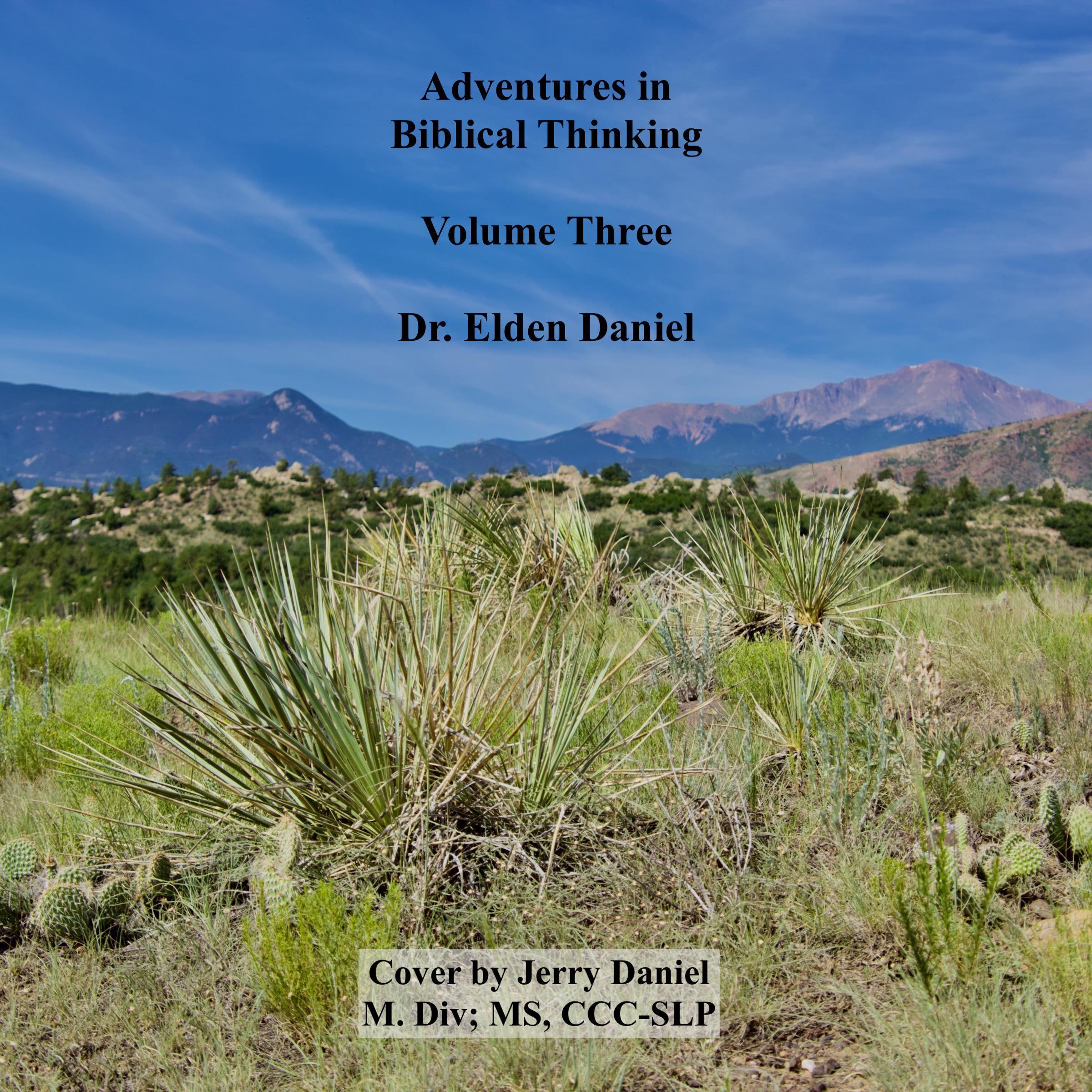 Adventures in Biblical Thinking Volume Three