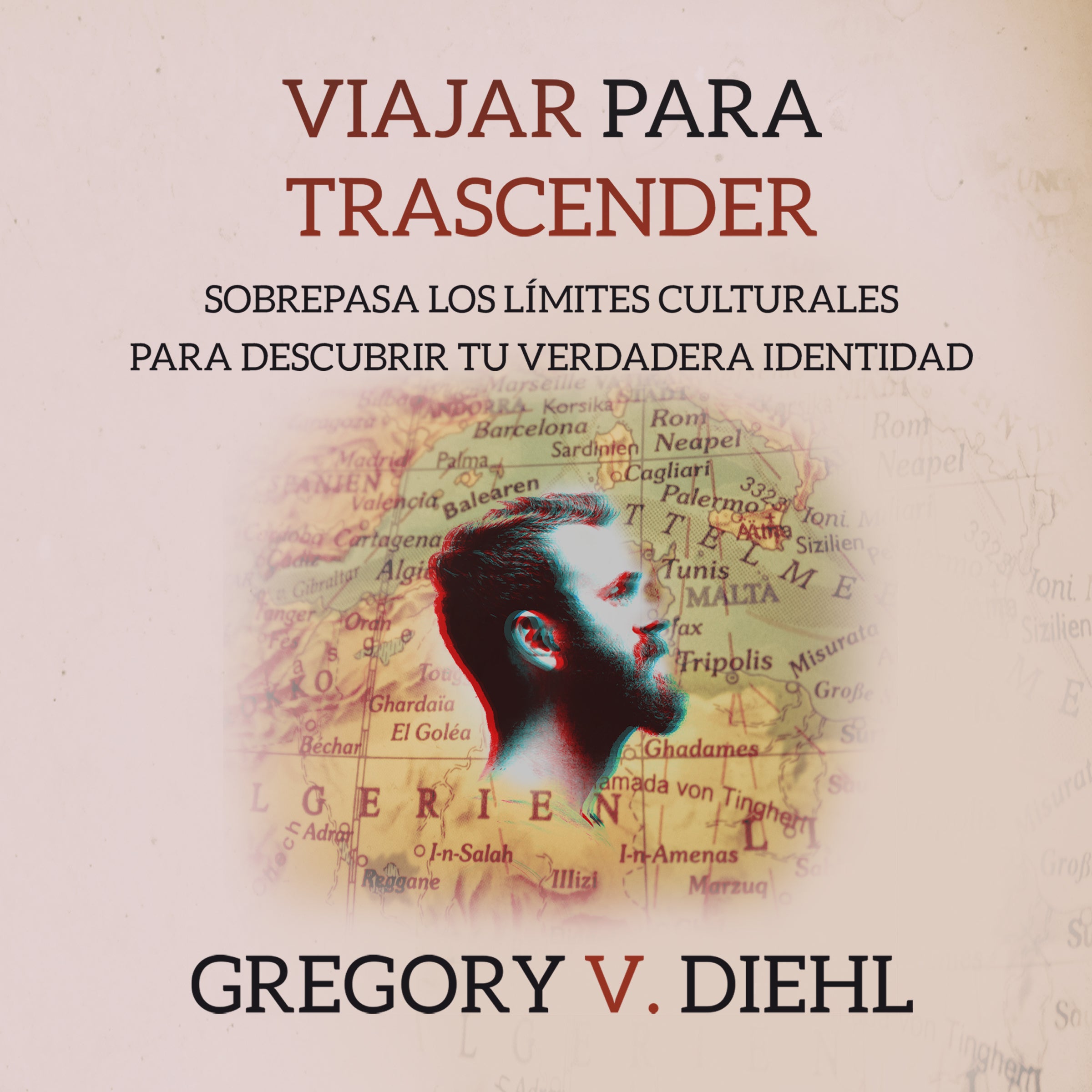 Viajar Para Trascender [Travel As Transformation]: Sobrepasa los Limites Culturales para Descubrir Tu Verdadera Identidad [Conquer the Limits of Culture to Discover Your Own Identity]