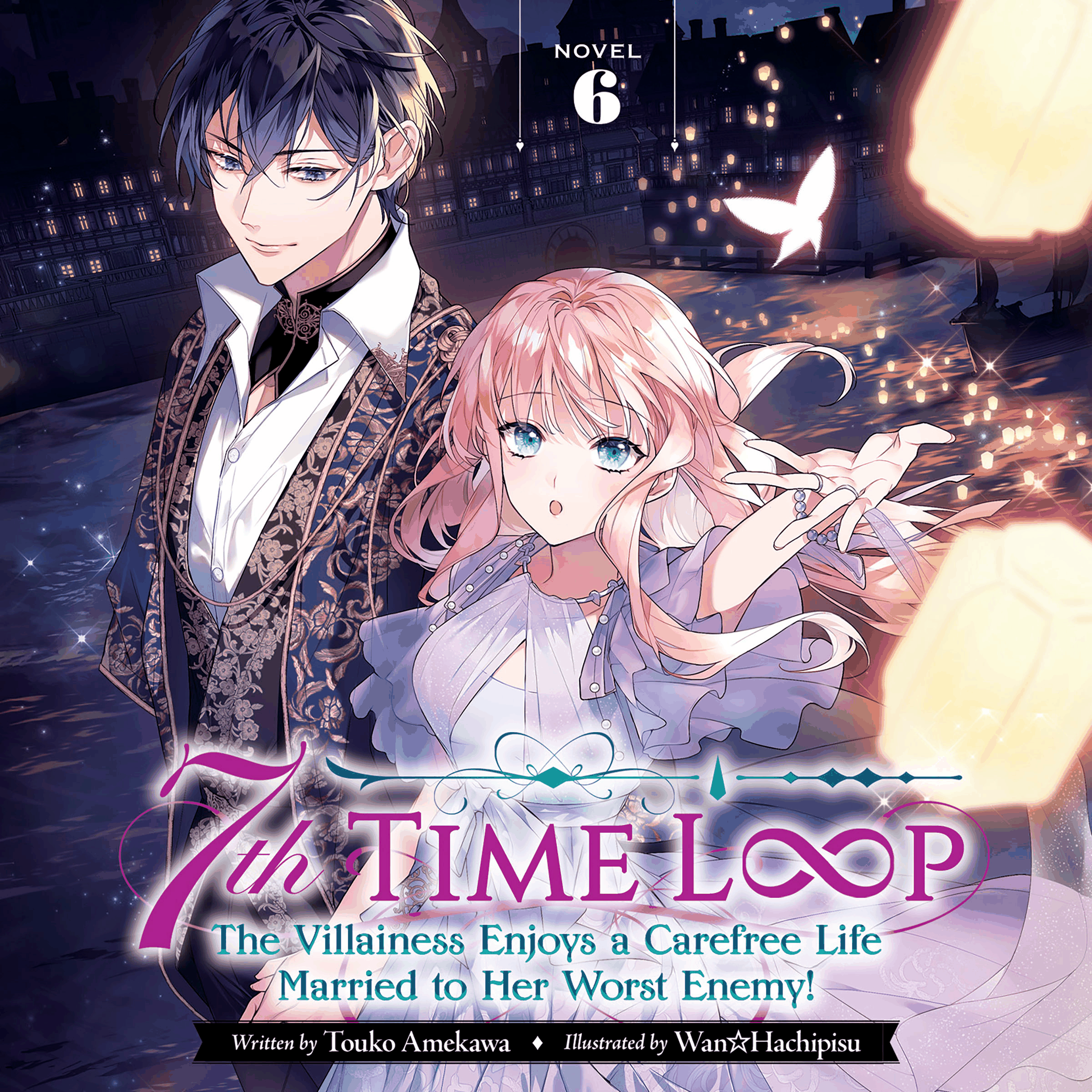 7th Time Loop: The Villainess Enjoys a Carefree Life Married to Her Worst Enemy! (Light Novel) Vol. 6