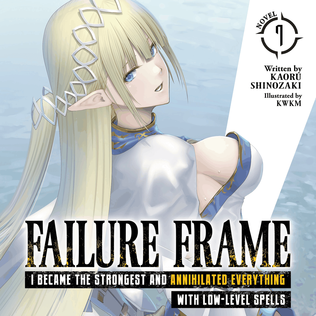 Failure Frame: I Became the Strongest and Annihilated Everything With Low-Level Spells (Light Novel) Vol. 7