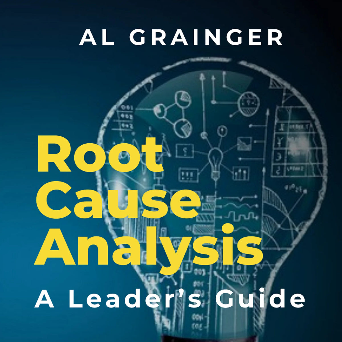 Root Cause Analysis: A Leaders Guide