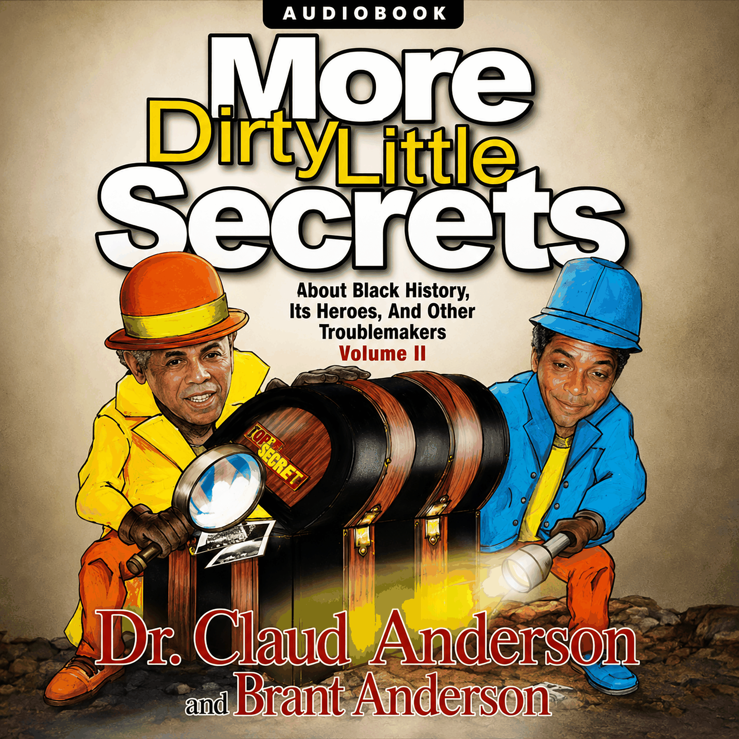 More Dirty Little Secrets About Black History, Its Heroes and Other Troublemakers Volume 2