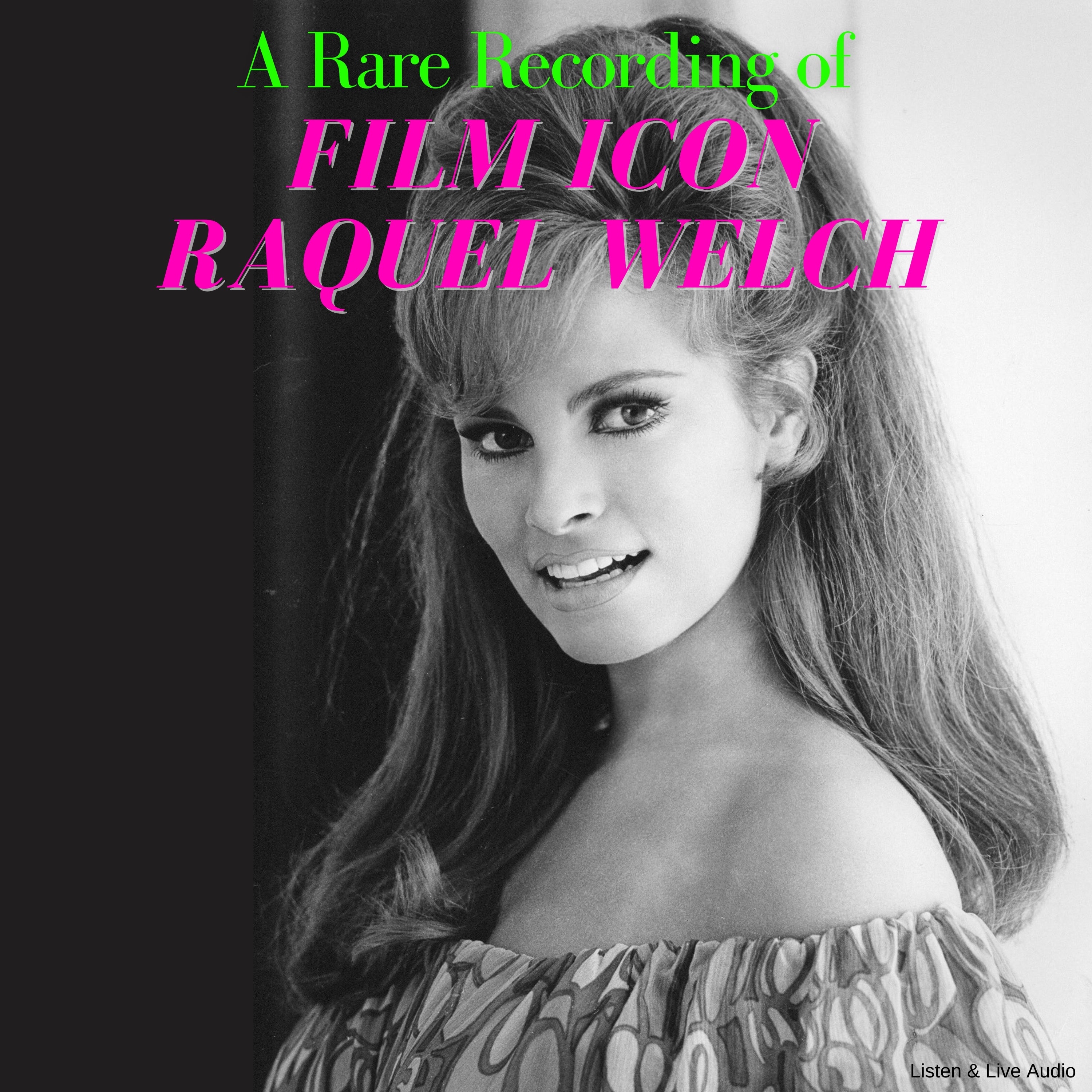 A Rare Recording of Film Icon Raquel Welch