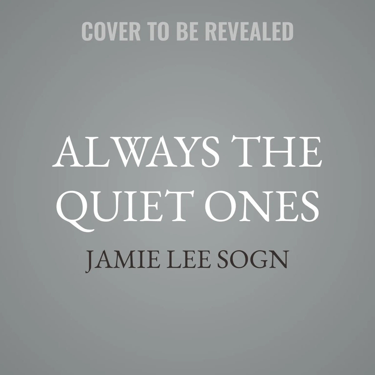Always the Quiet Ones