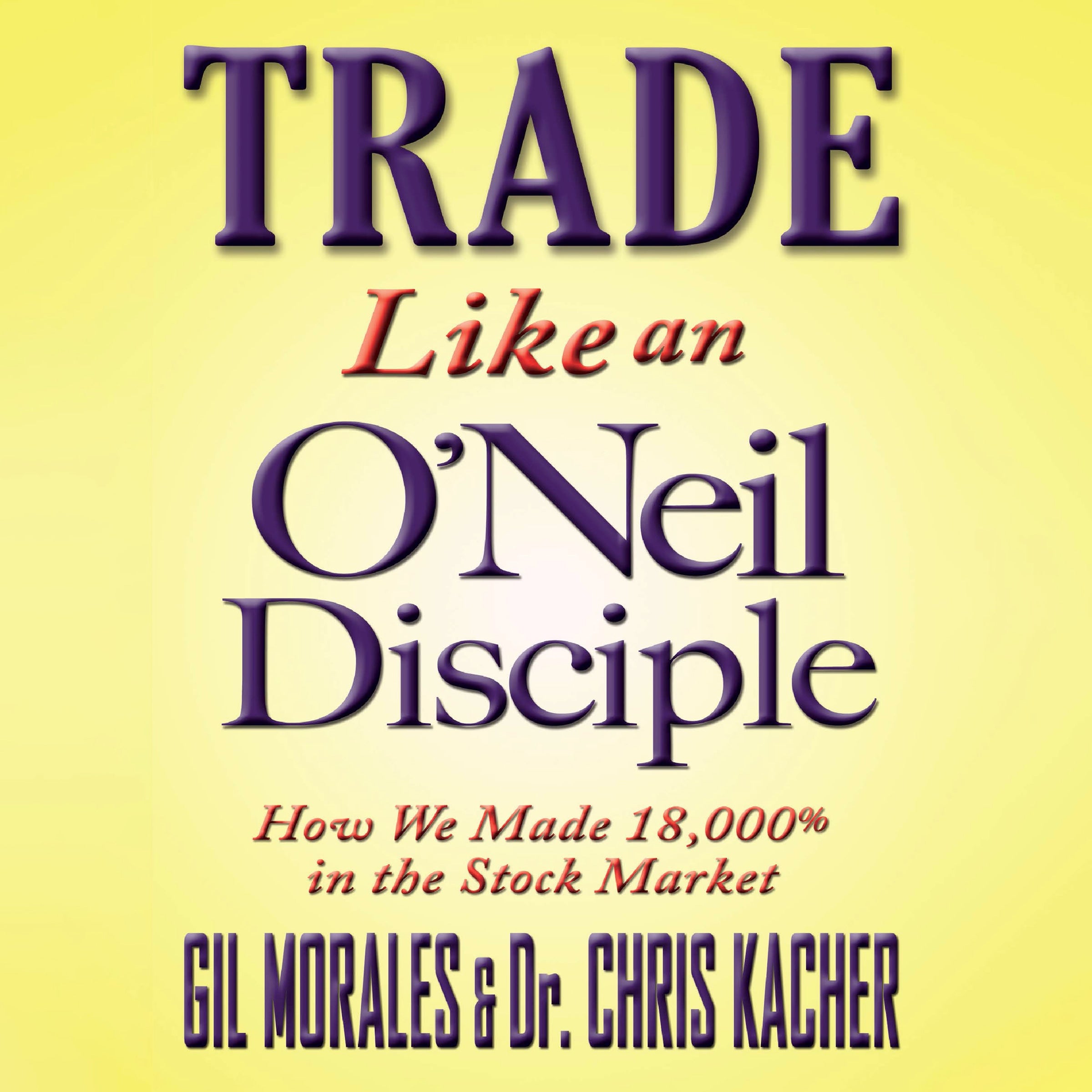 Trade Like an O'Neil Disciple