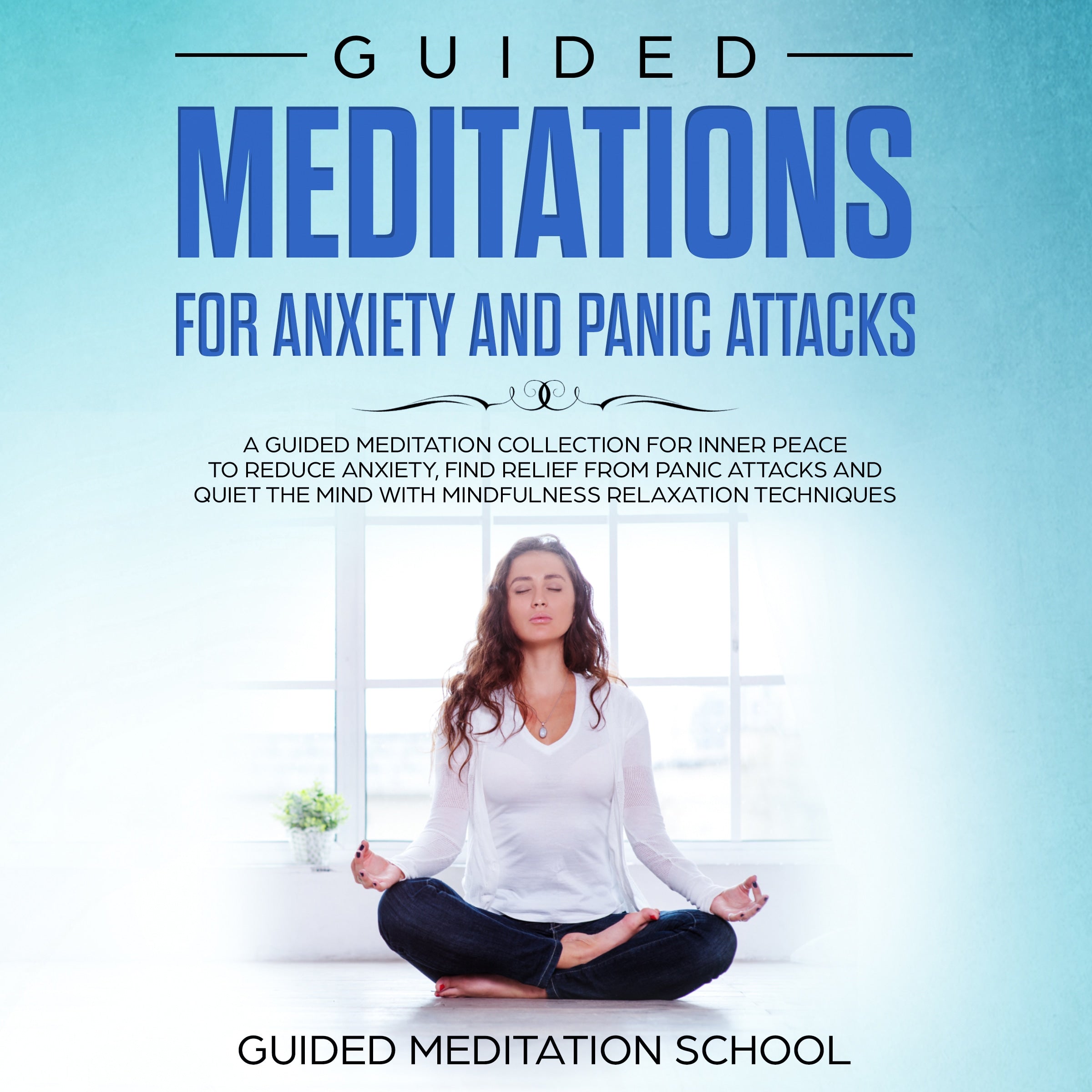 Guided Meditations for Anxiety and Panic Attacks