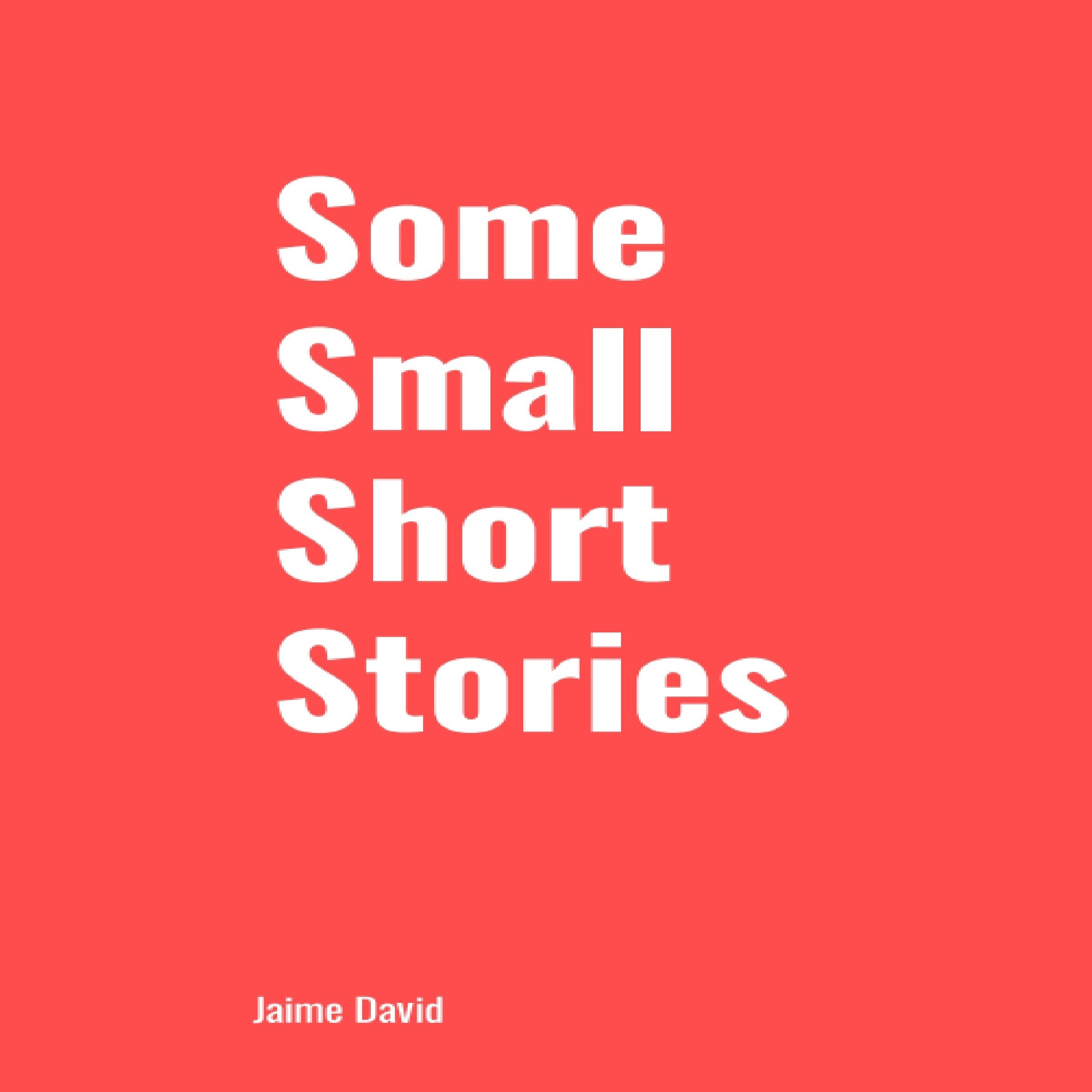 Some Small Short Stories