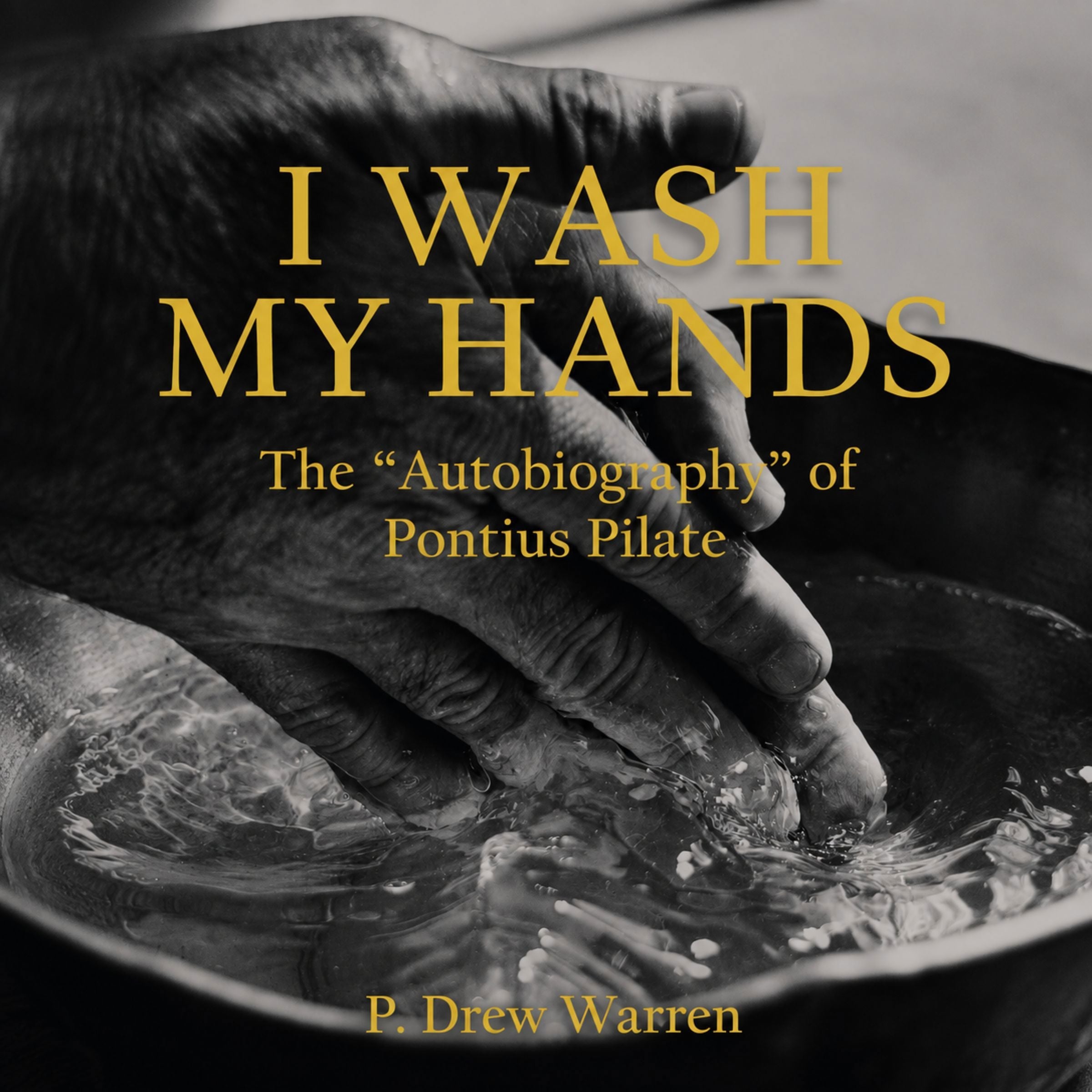 I Wash My Hands: The "Autobiography" of Pontius Pilate