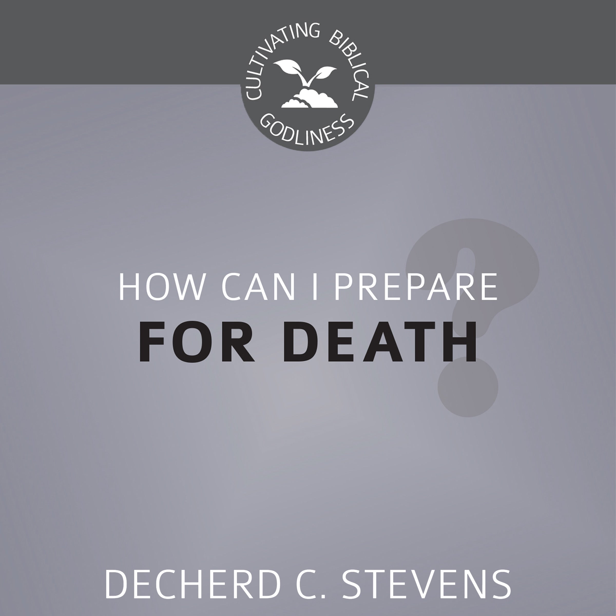 How Can I Prepare for Death?