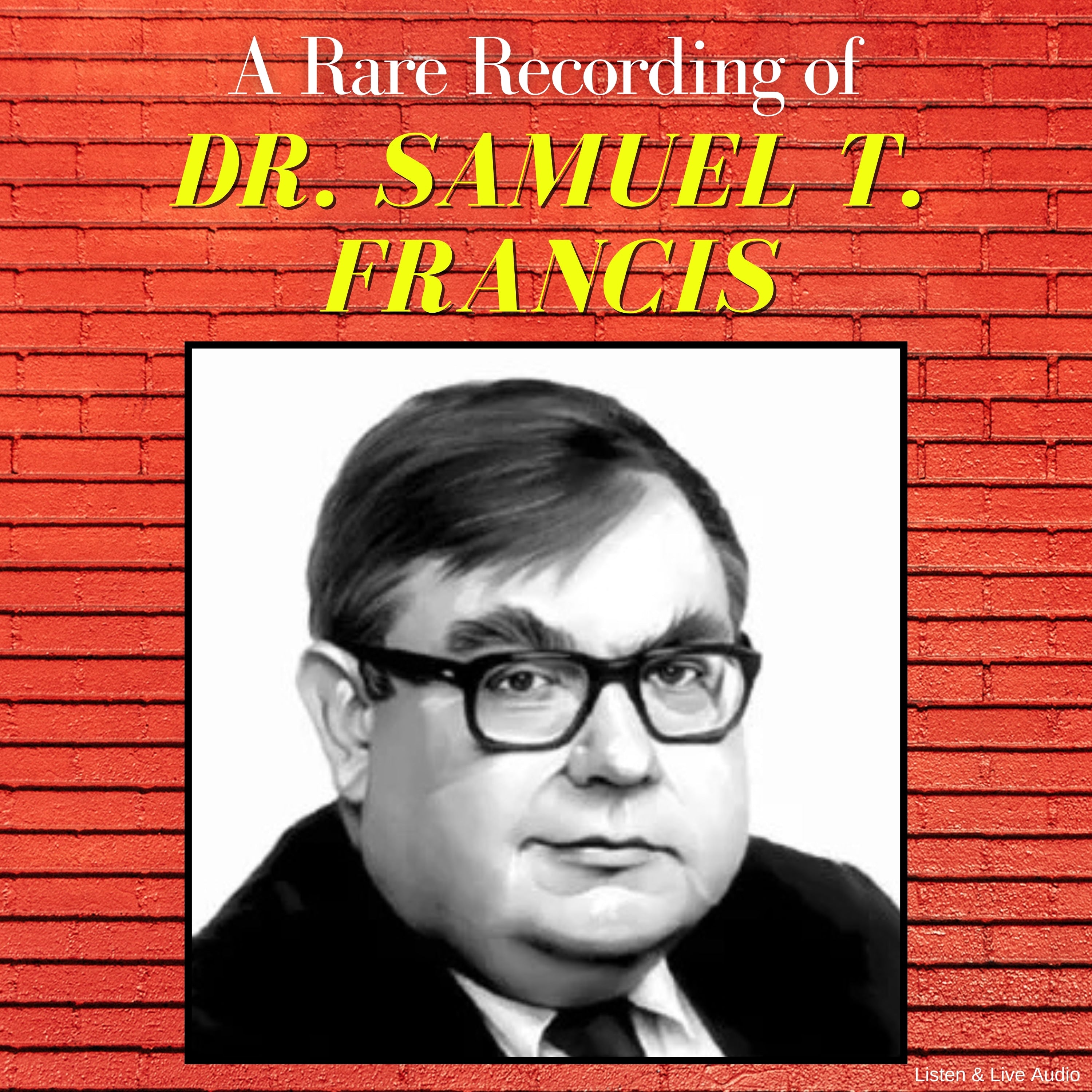 A Rare Recording of Dr. Samuel T. Francis