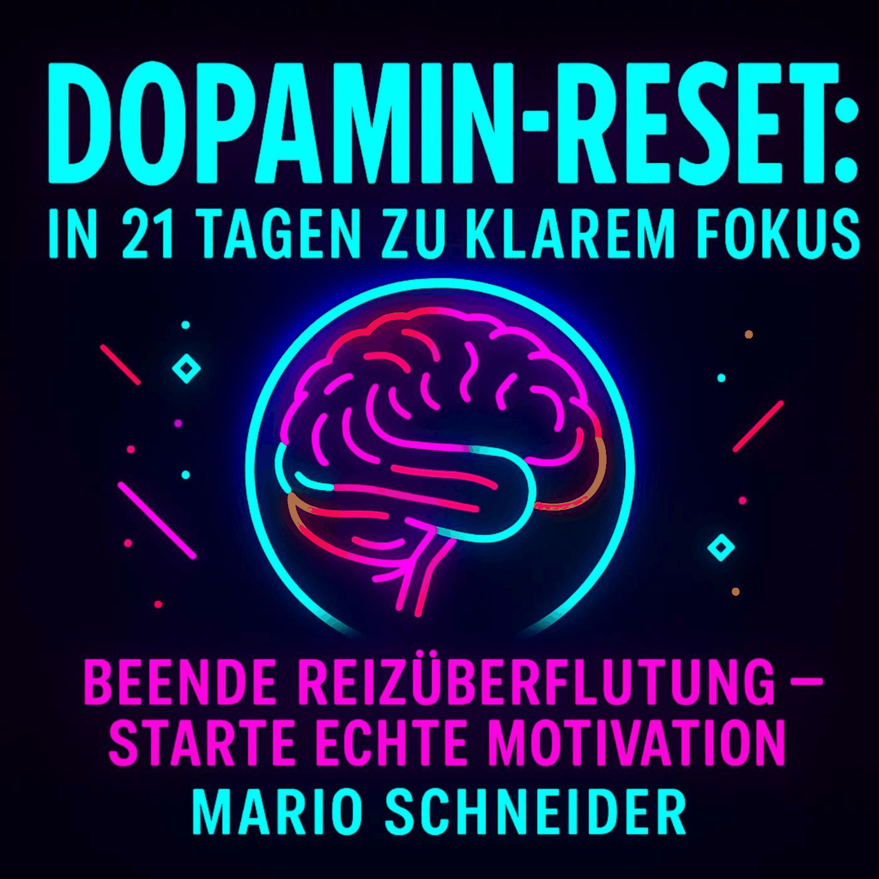 Dopamin-Reset: In 21 Tagen zu klarem Fokus