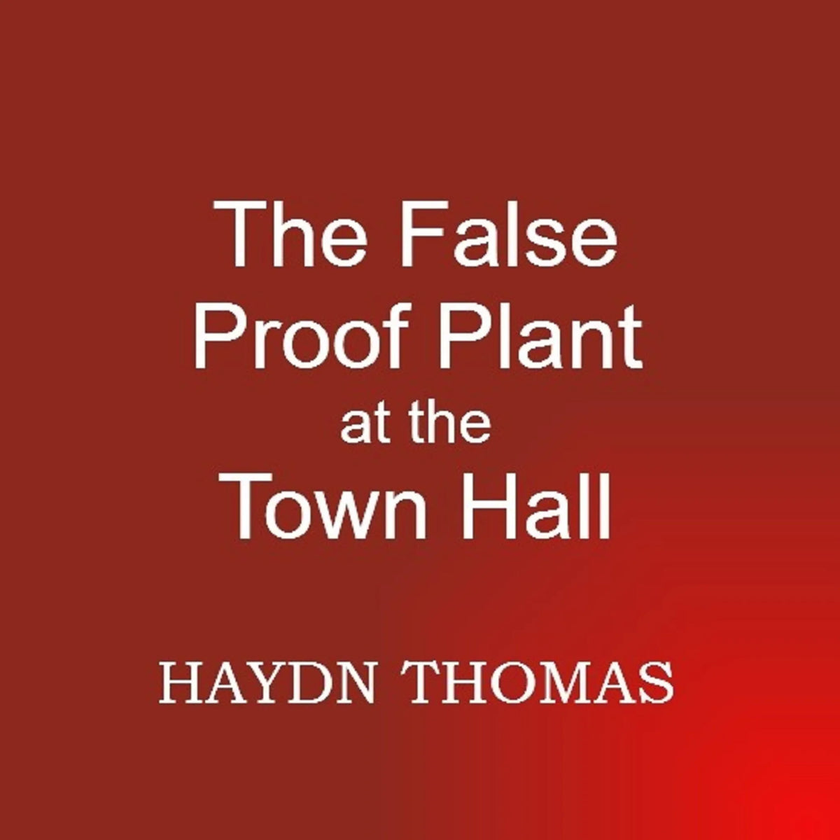 The False Proof Plant at the Town Hall, 12th edition (abridgment Part 1)