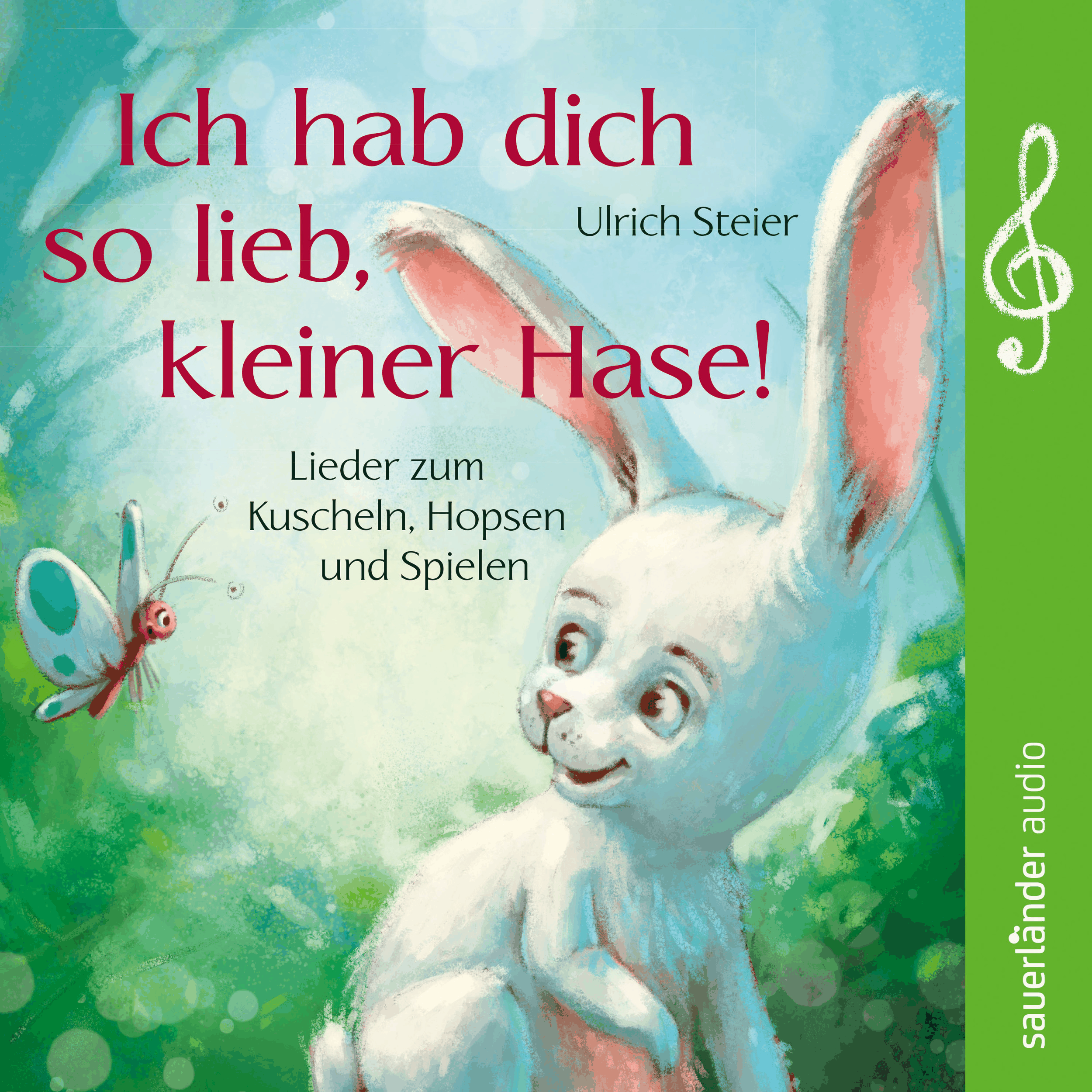 Ich hab dich so lieb, kleiner Hase! - Lieder zum Kuscheln, Hopsen und Spielen (Ungekürzte Lesung)