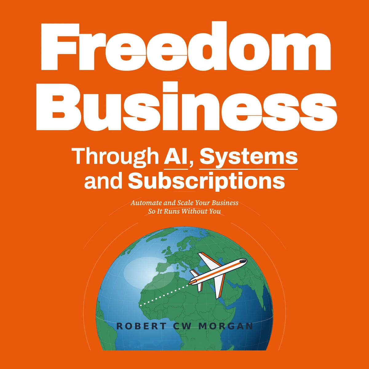 Freedom Business Through AI, Systems and Subscriptions